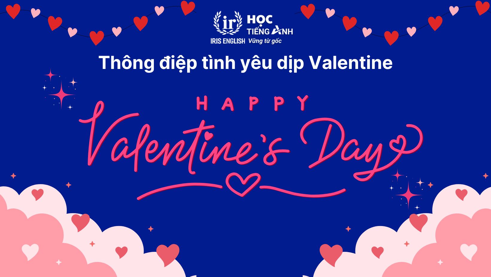 100+ từ vựng tiếng Anh về Valentine thông dụng 4 Thông điệp tình yêu gửi đến một nửa kia nhân dịp Valentine