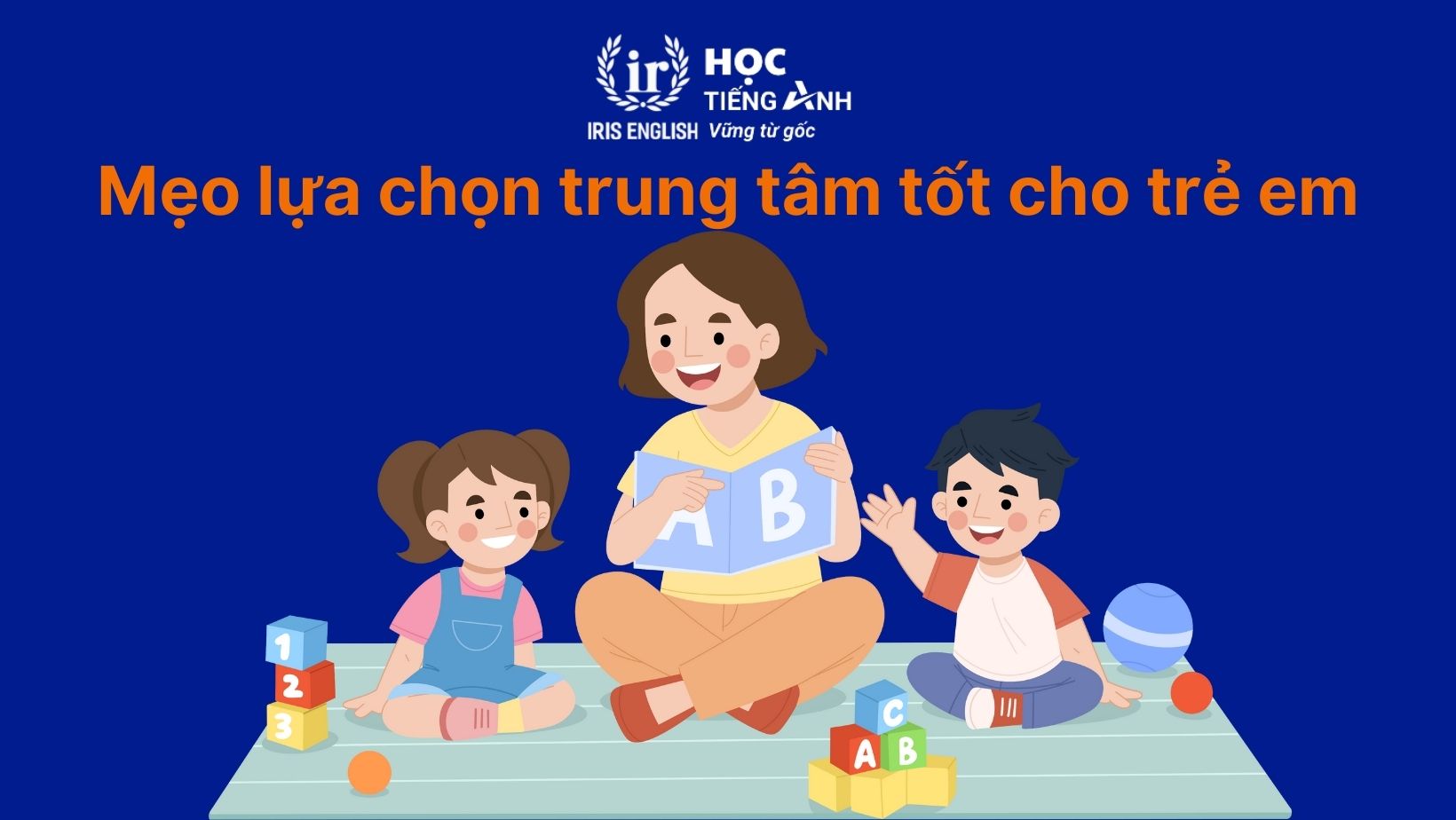 TOP 17 khóa học Anh văn thiếu nhi tốt, uy tín nhất ở Đà Nẵng 8 Mẹo nhỏ để lựa chọn trung tâm Anh văn thiếu nhi tốt cho trẻ em