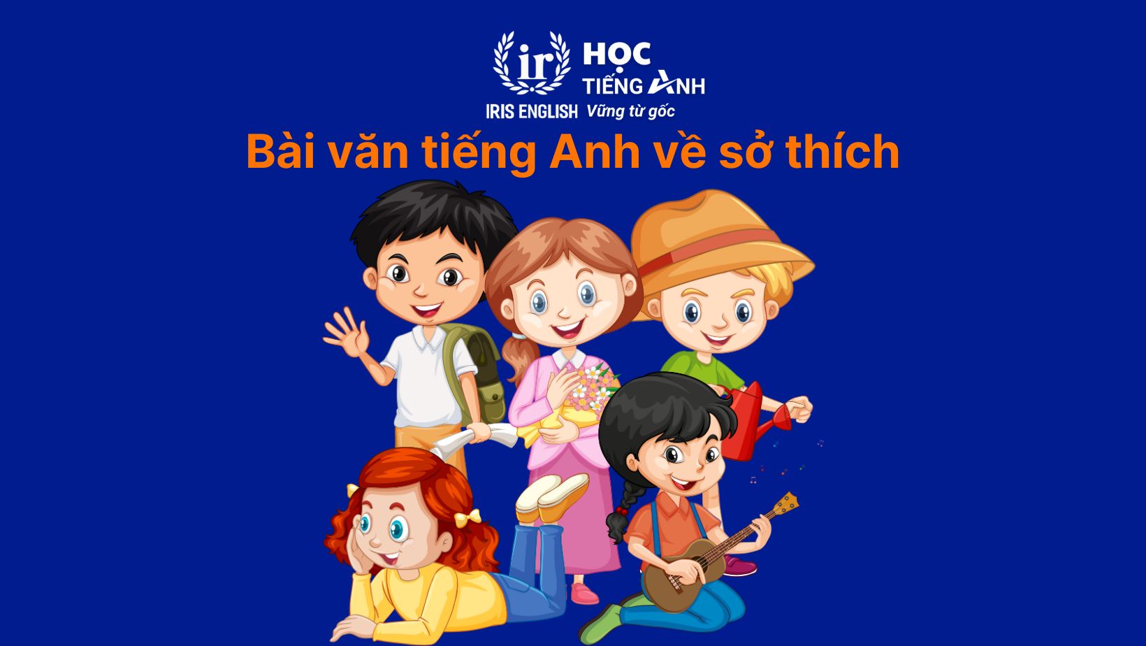 30+ bài văn tiếng Anh dài, đoạn văn ngắn theo chủ đề 11 Bài văn tiếng Anh về sở thích