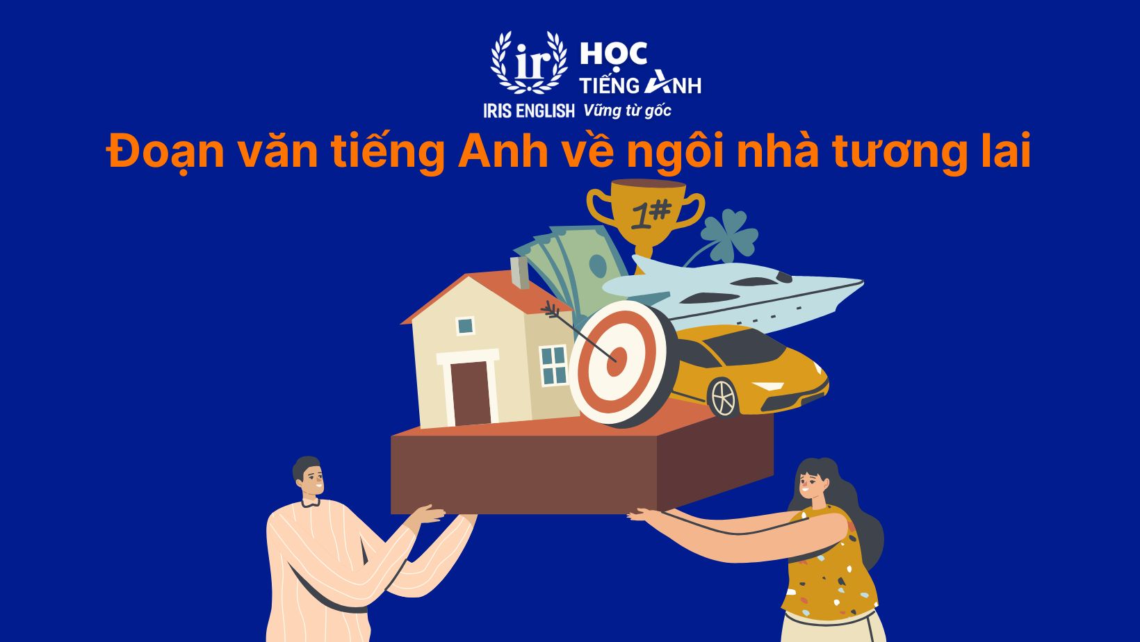 30+ bài văn tiếng Anh dài, đoạn văn ngắn theo chủ đề 17 Đoạn văn tiếng Anh về ngôi nhà tương lai