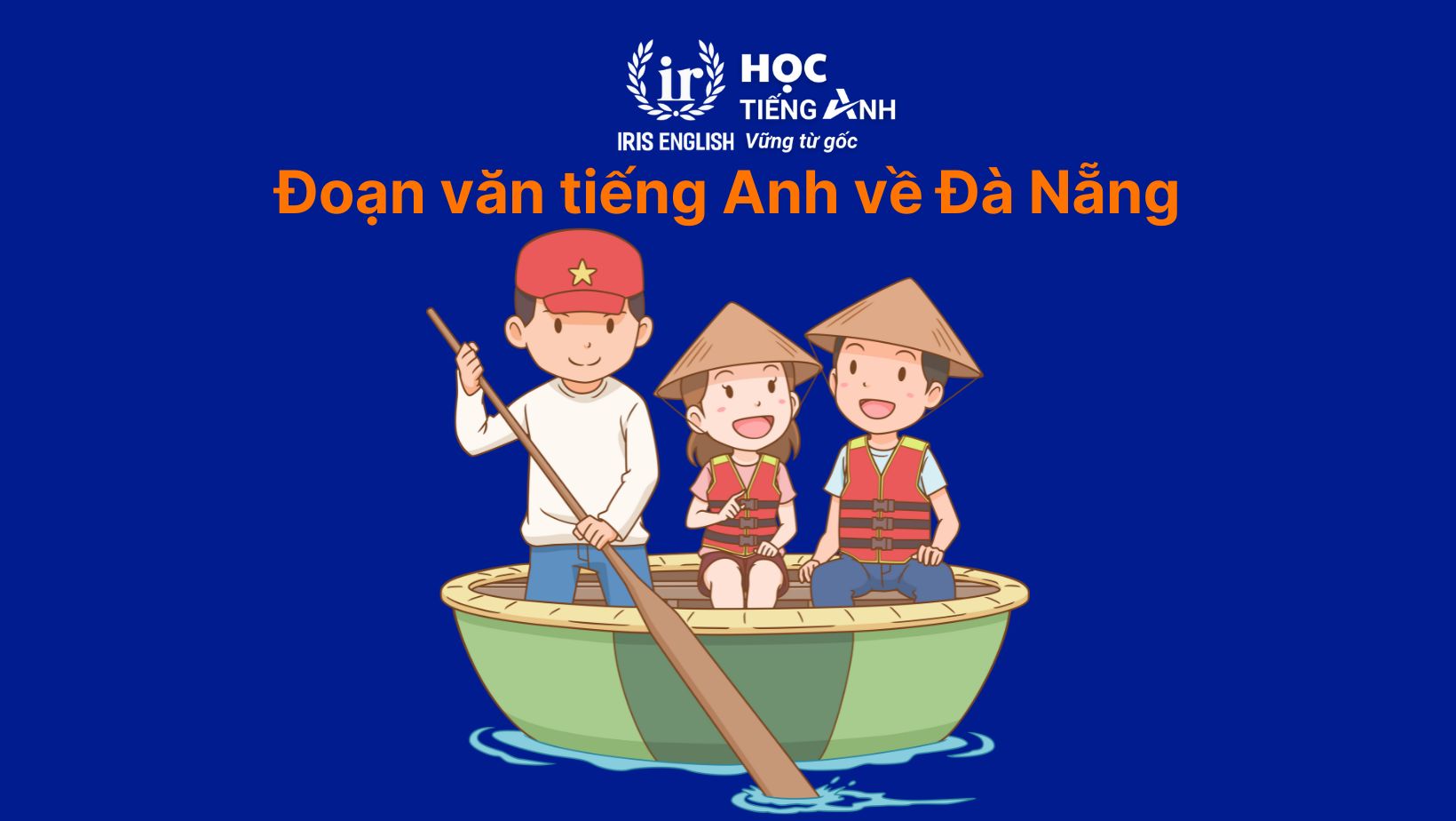 30+ bài văn tiếng Anh dài, đoạn văn ngắn theo chủ đề 19 Đoạn văn tiếng Anh về Đà Nẵng