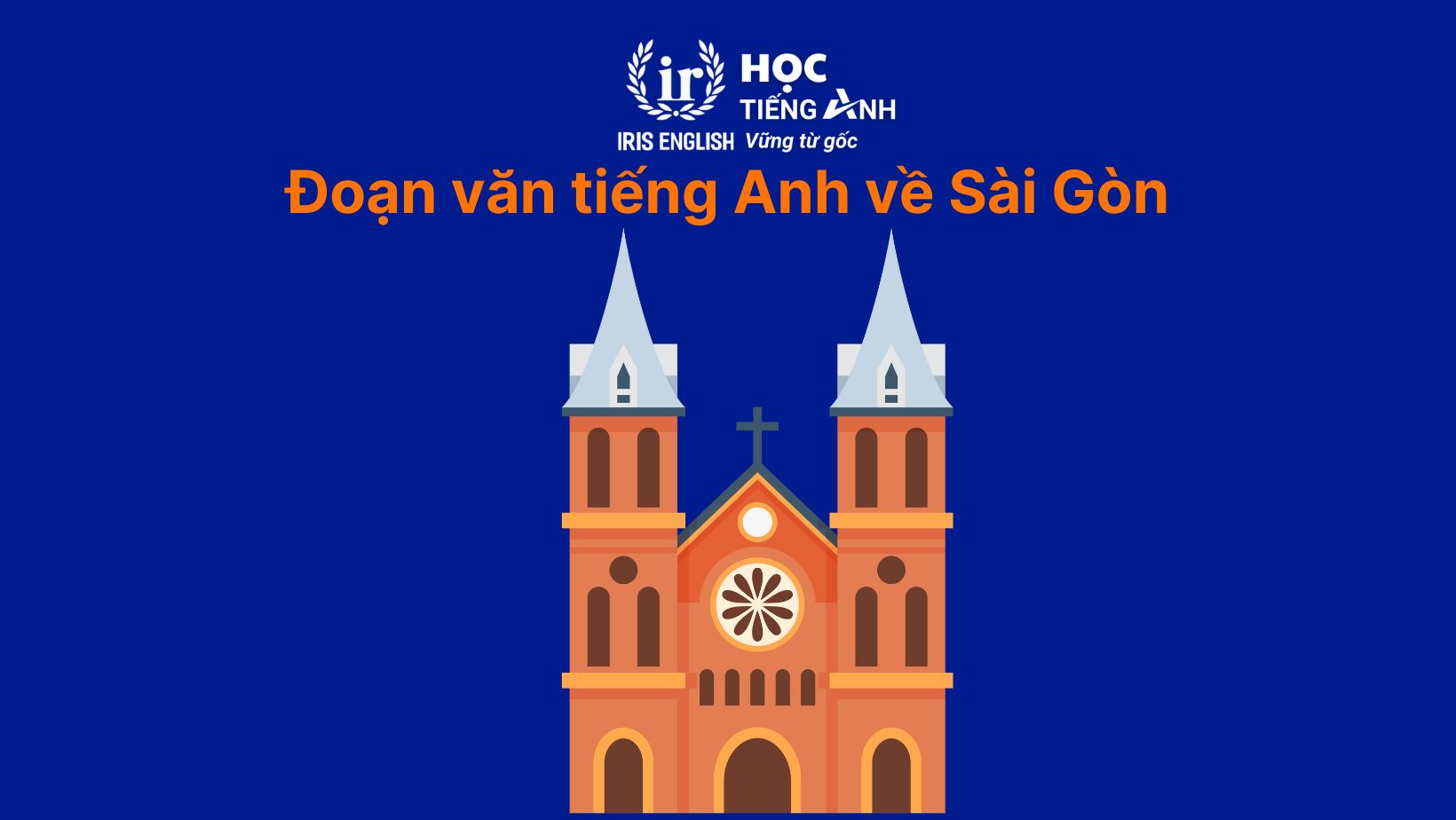 30+ bài văn tiếng Anh dài, đoạn văn ngắn theo chủ đề 20 Đoạn văn tiếng Anh về Sài Gòn