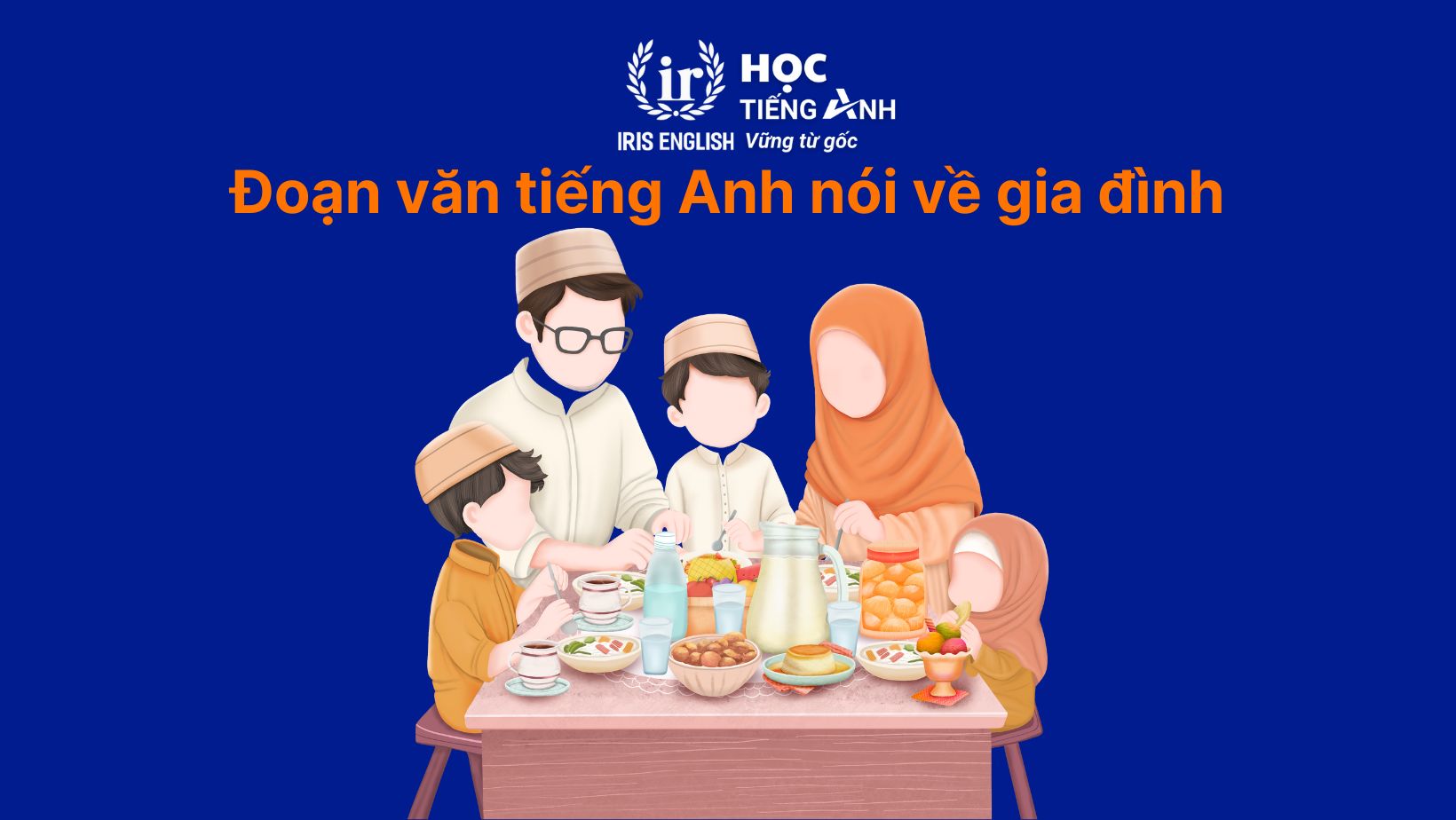 30+ bài văn tiếng Anh dài, đoạn văn ngắn theo chủ đề 21 Đoạn văn tiếng Anh nói về gia đình