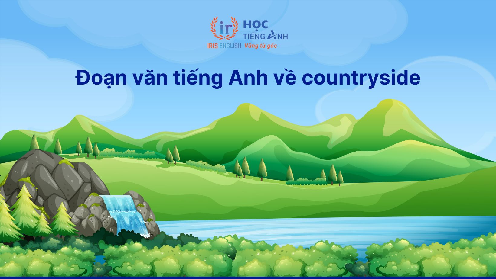 30+ bài văn tiếng Anh dài, đoạn văn ngắn theo chủ đề 23 Đoạn văn tiếng Anh về countryside