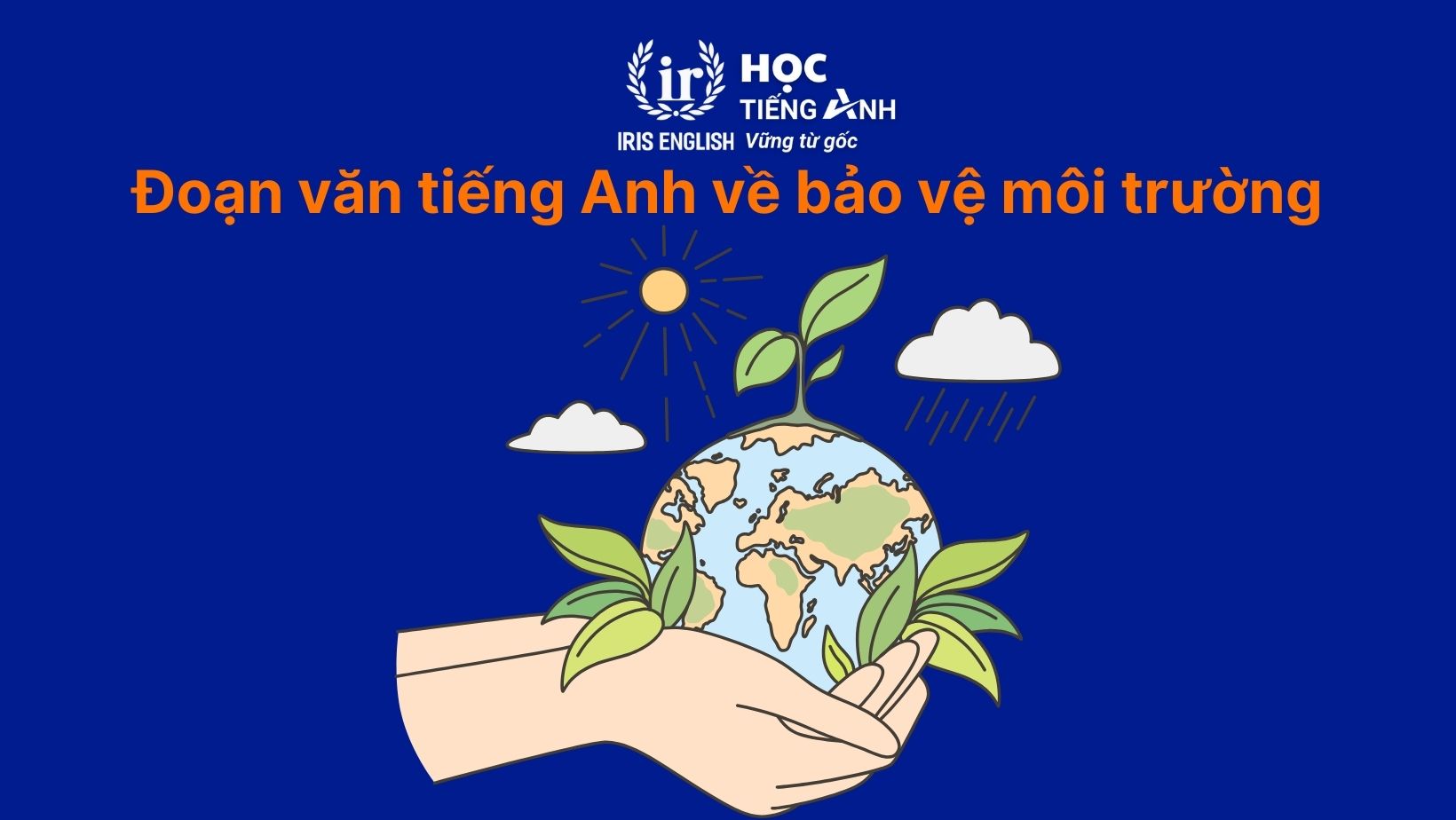 30+ bài văn tiếng Anh dài, đoạn văn ngắn theo chủ đề 26 Đoạn văn tiếng Anh về bảo vệ môi trường