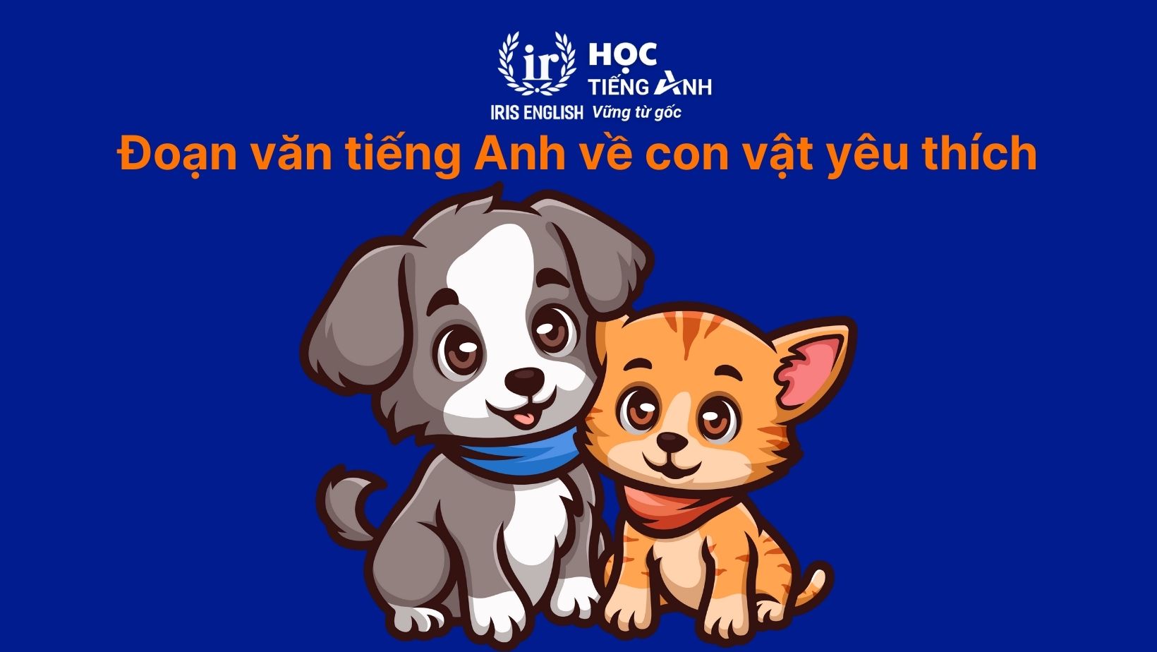 30+ bài văn tiếng Anh dài, đoạn văn ngắn theo chủ đề 29 Đoạn văn tiếng Anh về con vật yêu thích
