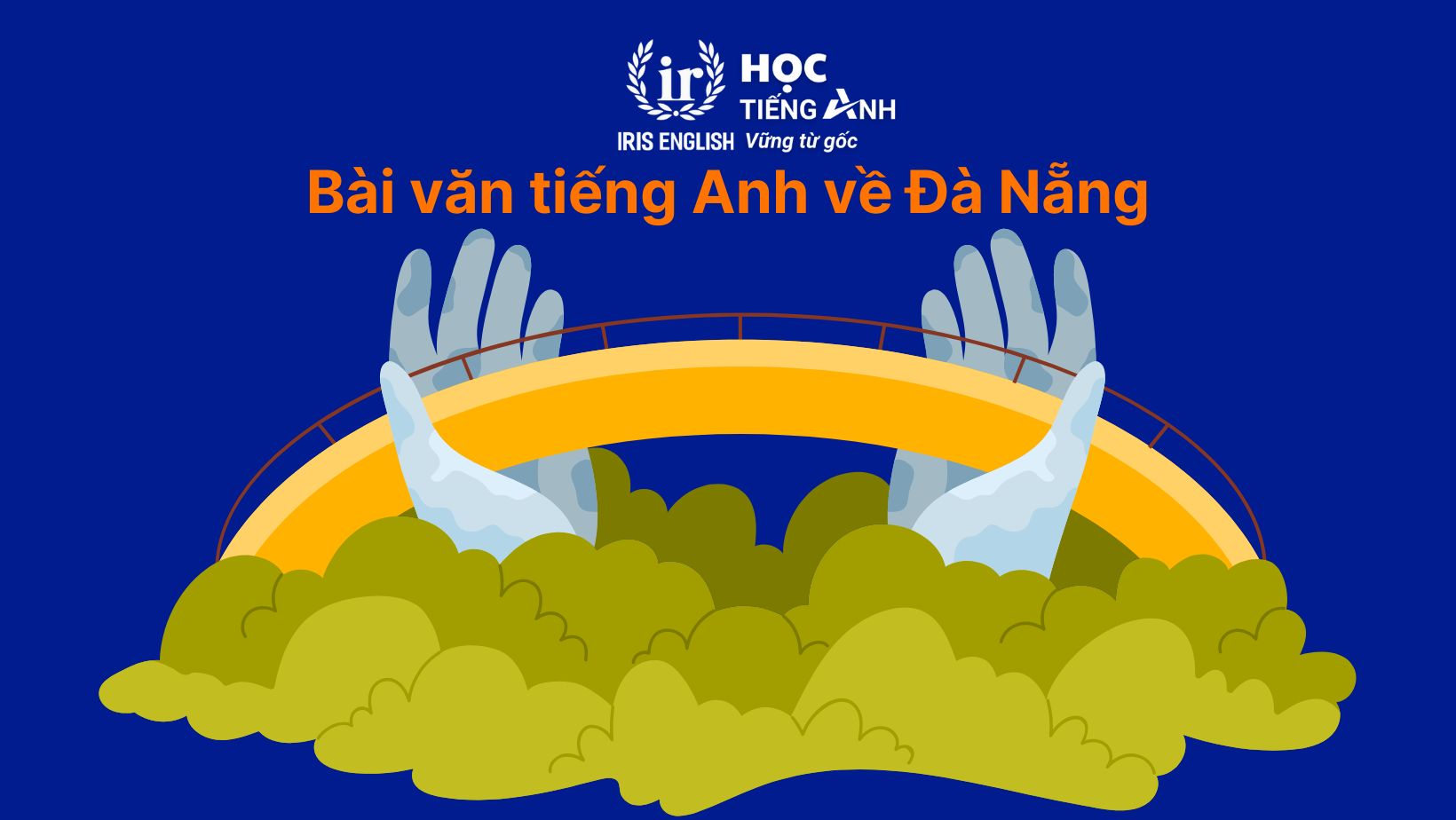 30+ bài văn tiếng Anh dài, đoạn văn ngắn theo chủ đề 4 Bài văn tiếng Anh về Đà Nẵng