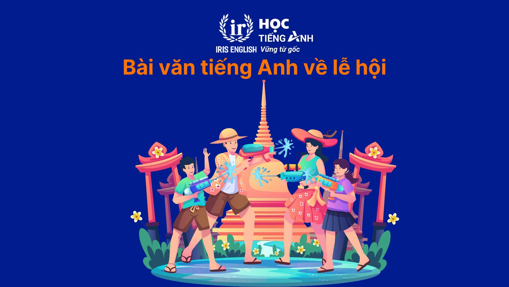 30+ bài văn tiếng Anh dài, đoạn văn ngắn theo chủ đề 8 Bài văn tiếng Anh về lễ hội