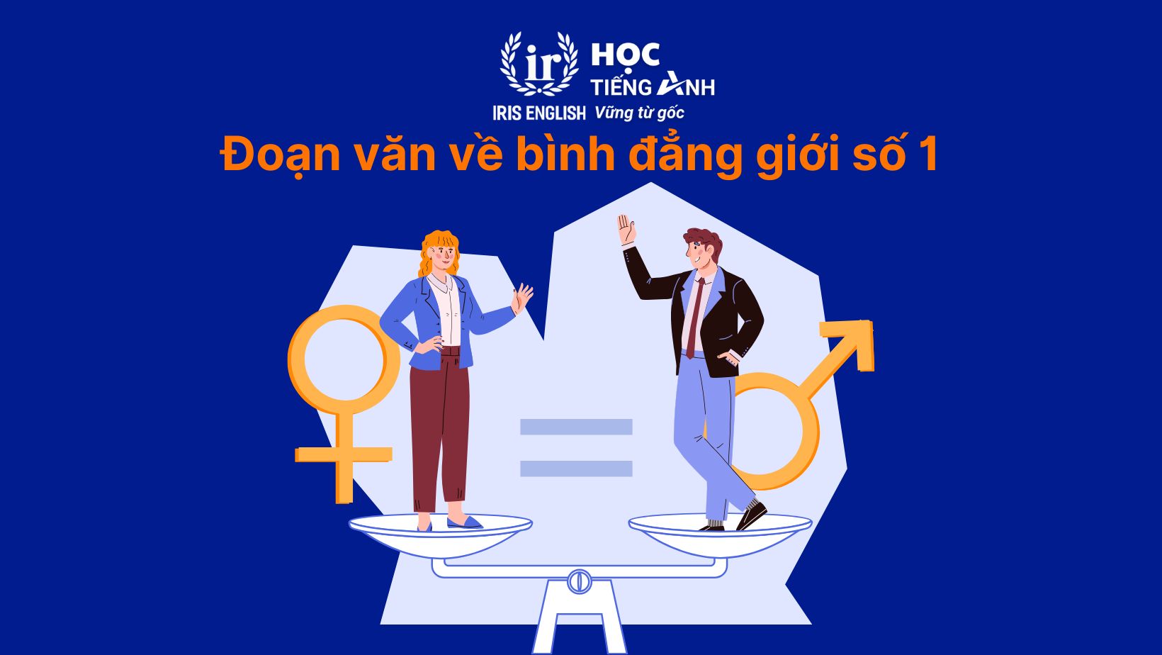 Bình đẳng giới tiếng Anh là gì? Từ vựng, mẫu câu thông dụng 3 Đoạn văn về bình đẳng giới tiếng Anh số 1