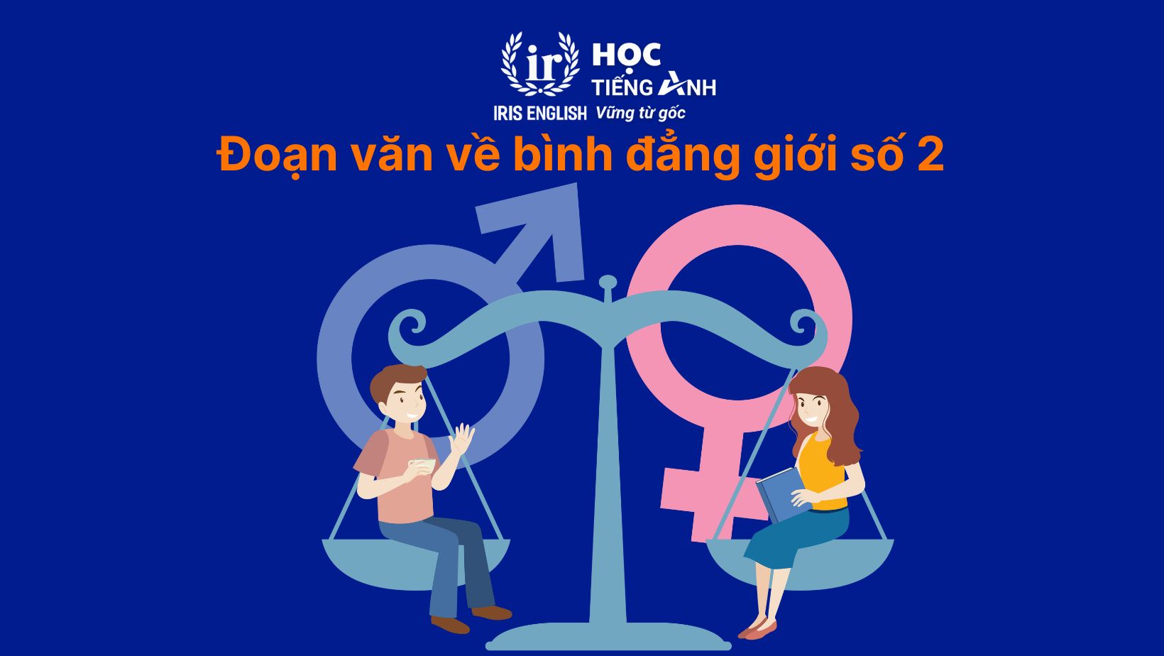 Bình đẳng giới tiếng Anh là gì? Từ vựng, mẫu câu thông dụng 4 Đoạn văn về bình đẳng giới tiếng Anh số 2