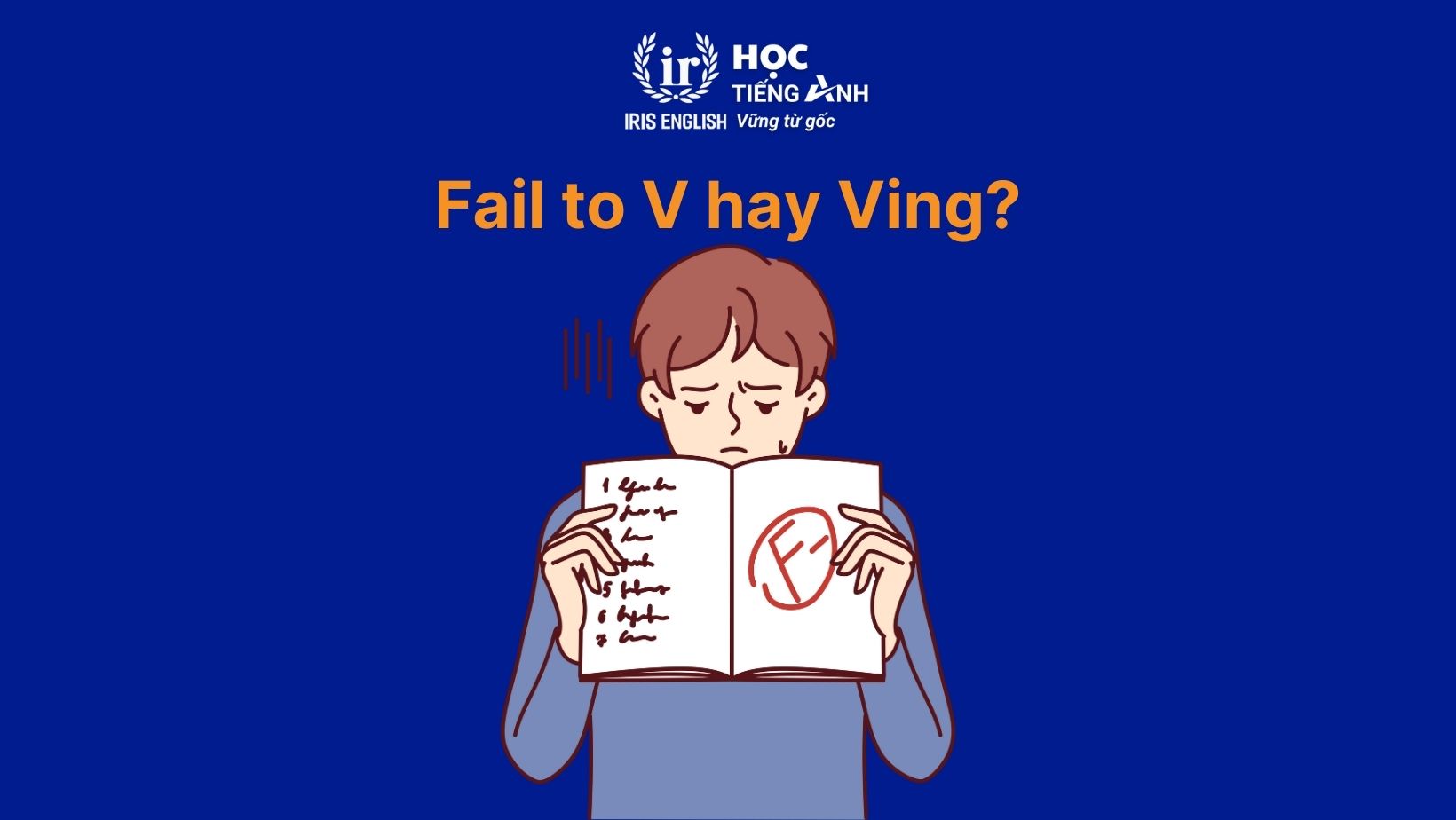 Fail to V hay Ving? Fail đi với giới từ gì? Tìm hiểu ngay! 1 Fail to V hay Ving?