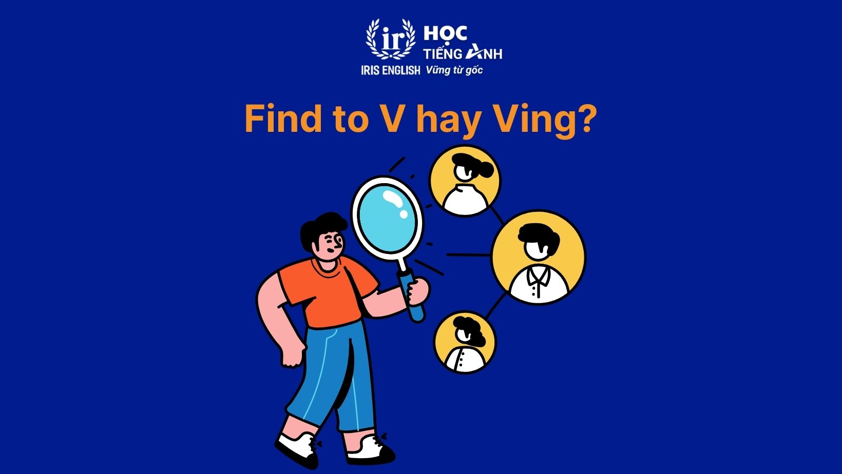 Find to V hay Ving? Phrasal verbs, idioms với Find thông dụng 1 Find to V hay Ving?