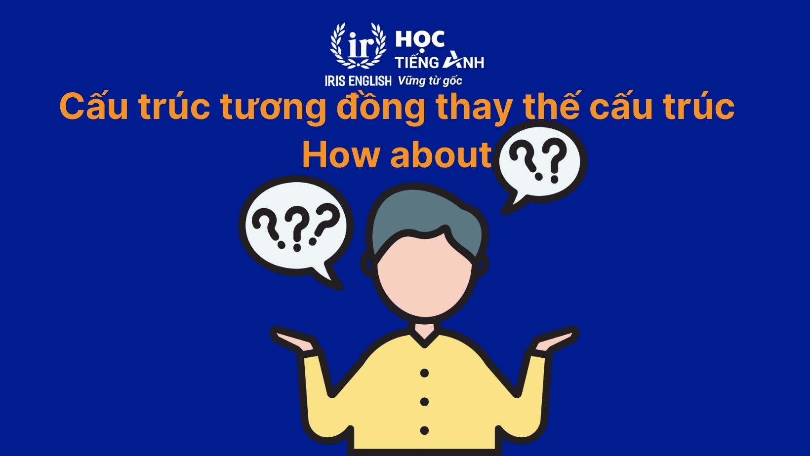 Cấu trúc tương đồng thay thế cấu trúc How about