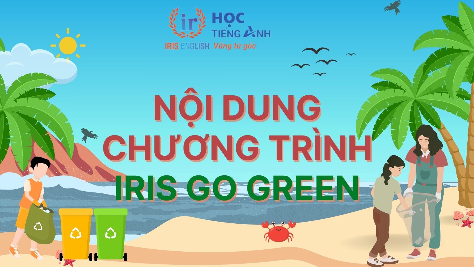 IRIS Go Green - Hành trình xanh, tiếng Anh giỏi 3 Nội dung chương trình IRIS Go Green