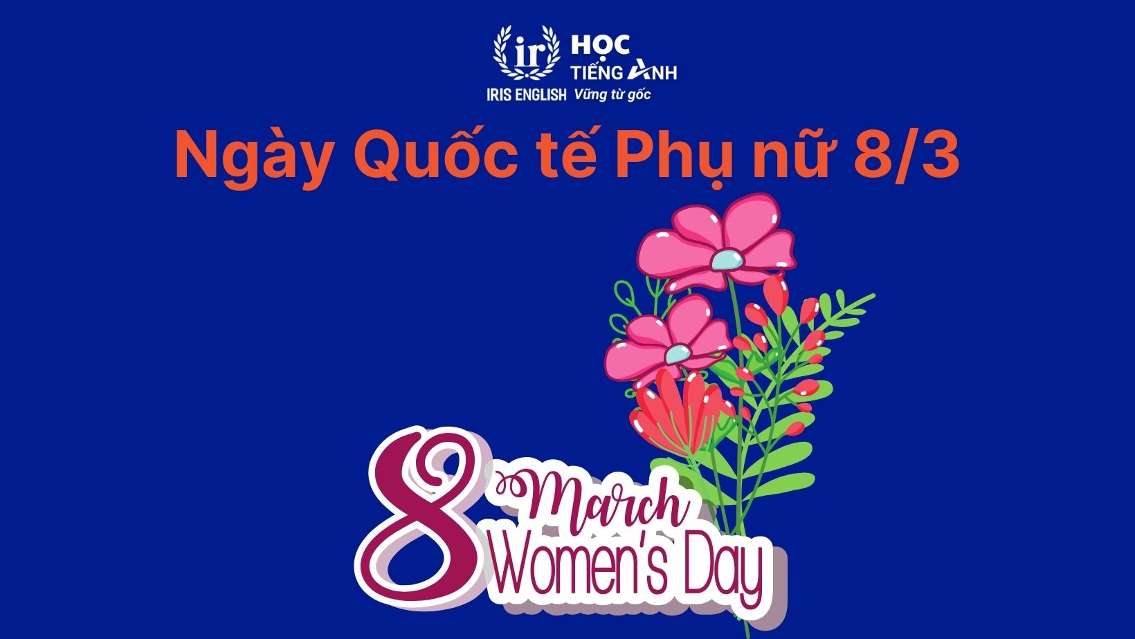Ngày Quốc tế Phụ nữ tiếng Anh là gì? Ý nghĩa và lời chúc 1 Ngày Quốc tế Phụ nữ tiếng Anh là gì?