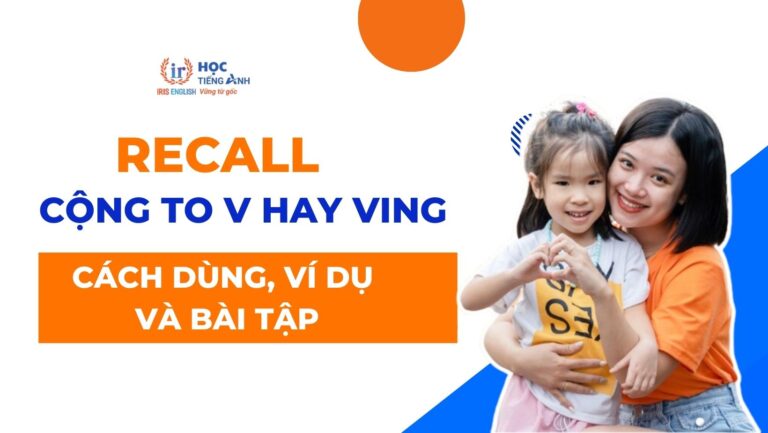 recall-cong-to-v-hay-ving-cach-dung-vi-du-va-bai-tap