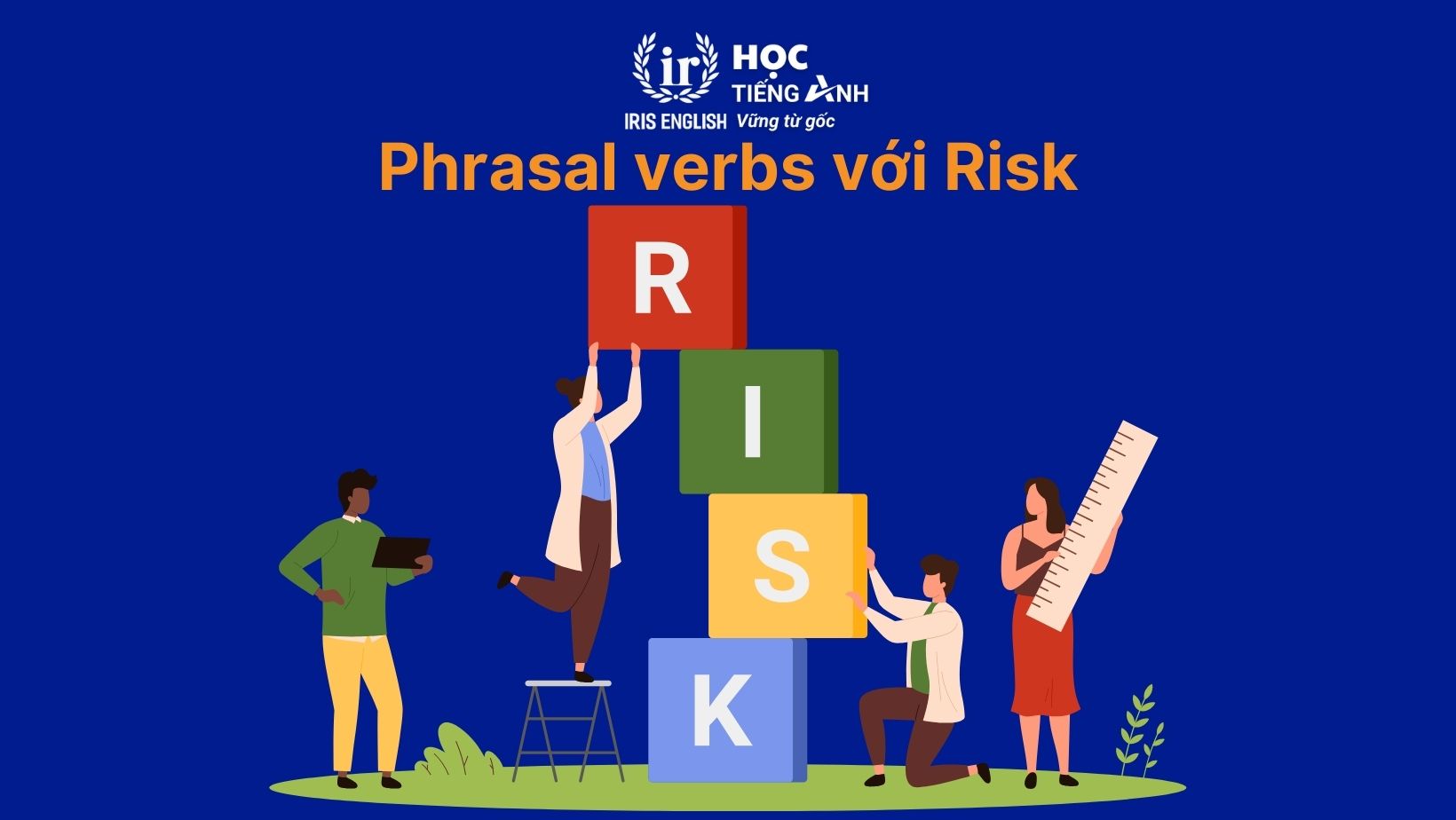 Phrasal verbs với Risk