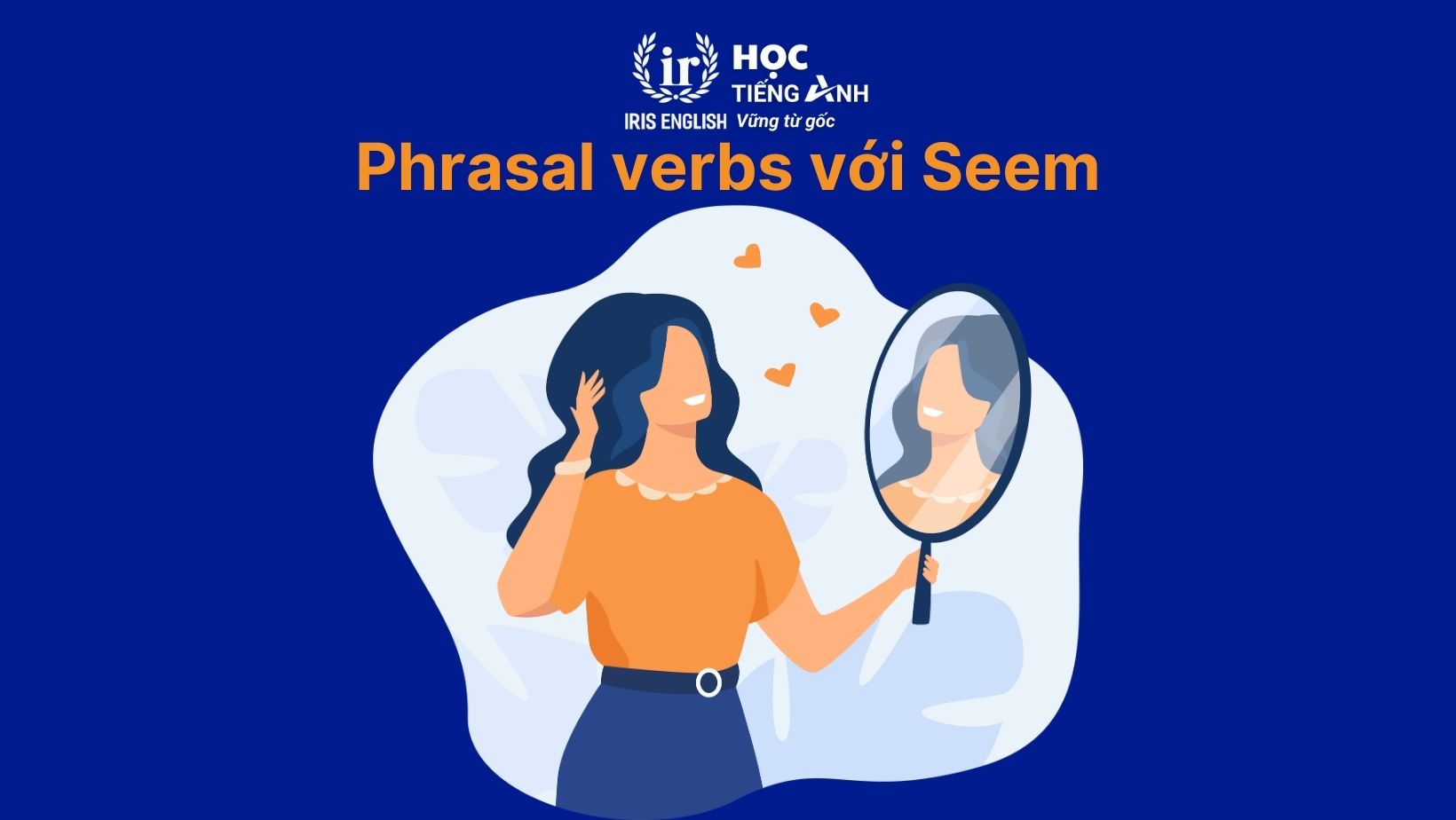 Phrasal verbs với Seem