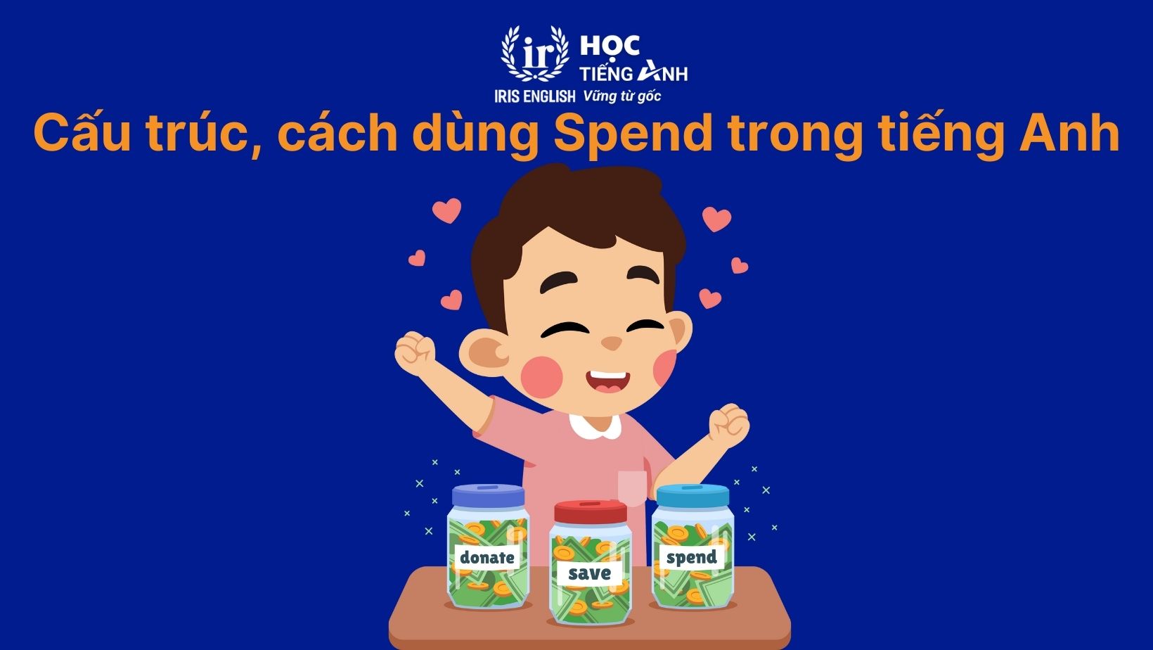 Cấu trúc, cách dùng Spend trong tiếng Anh