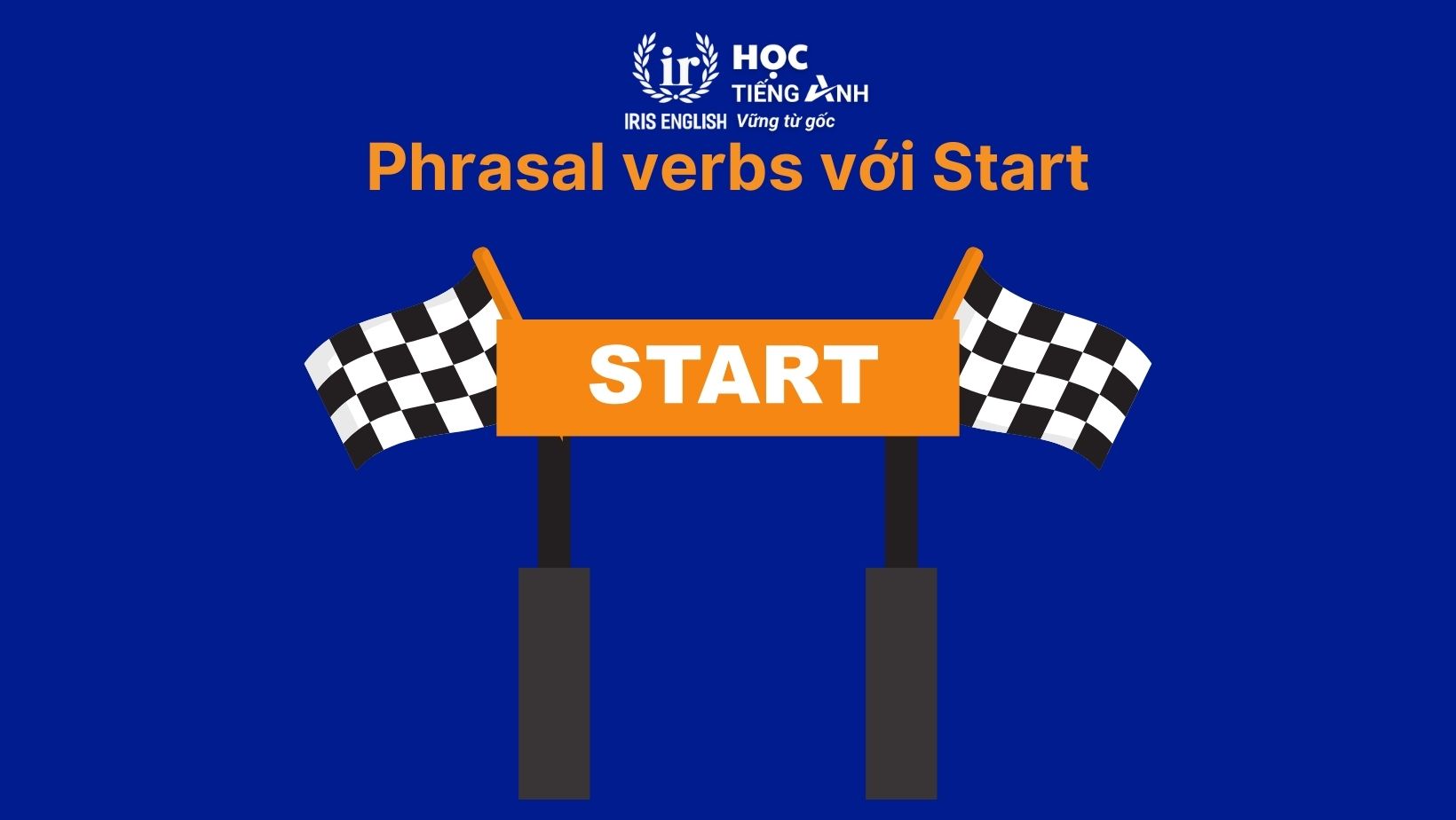 Phrasal verbs với Start