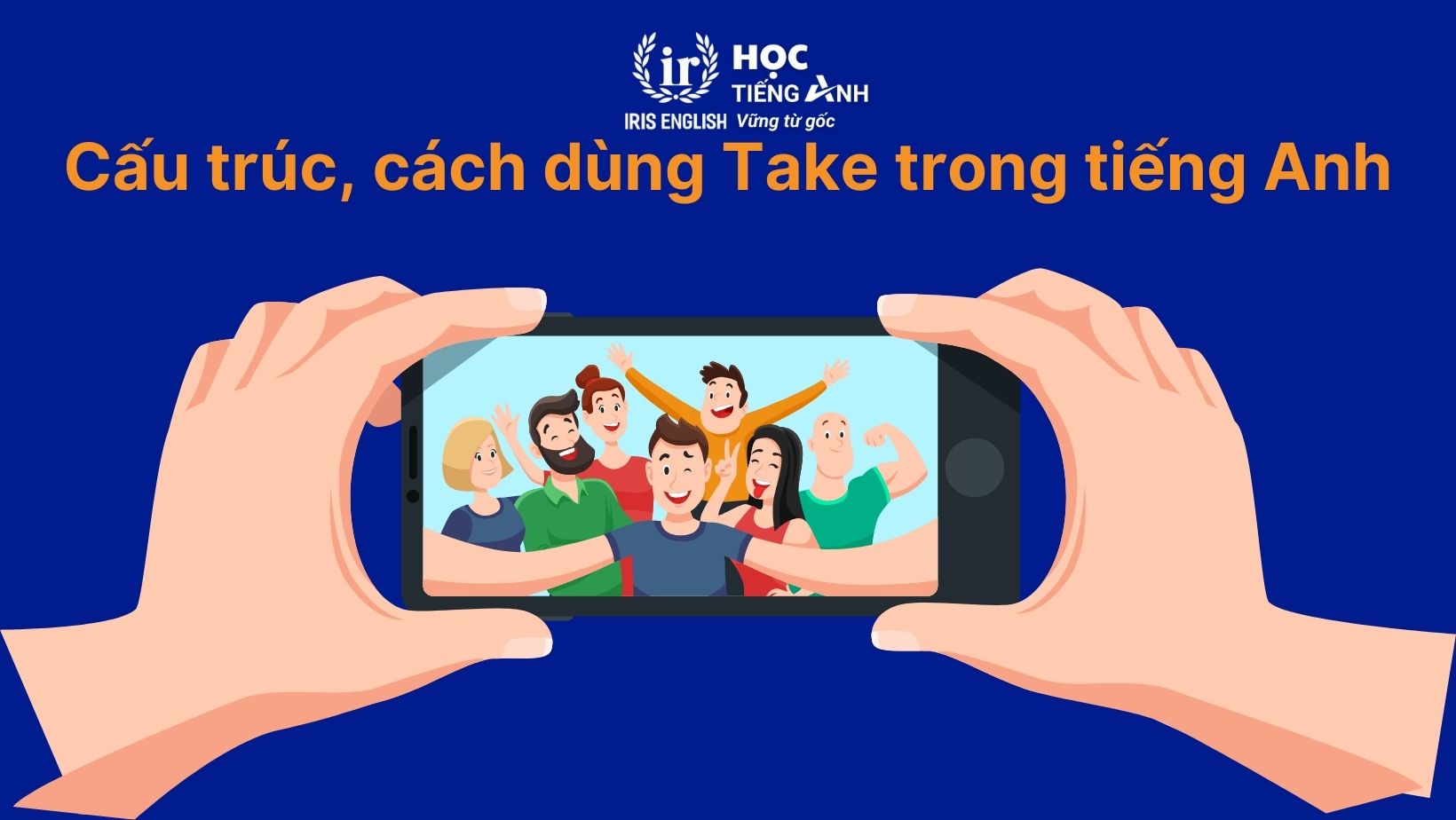 Cấu trúc, cách dùng Take trong tiếng Anh