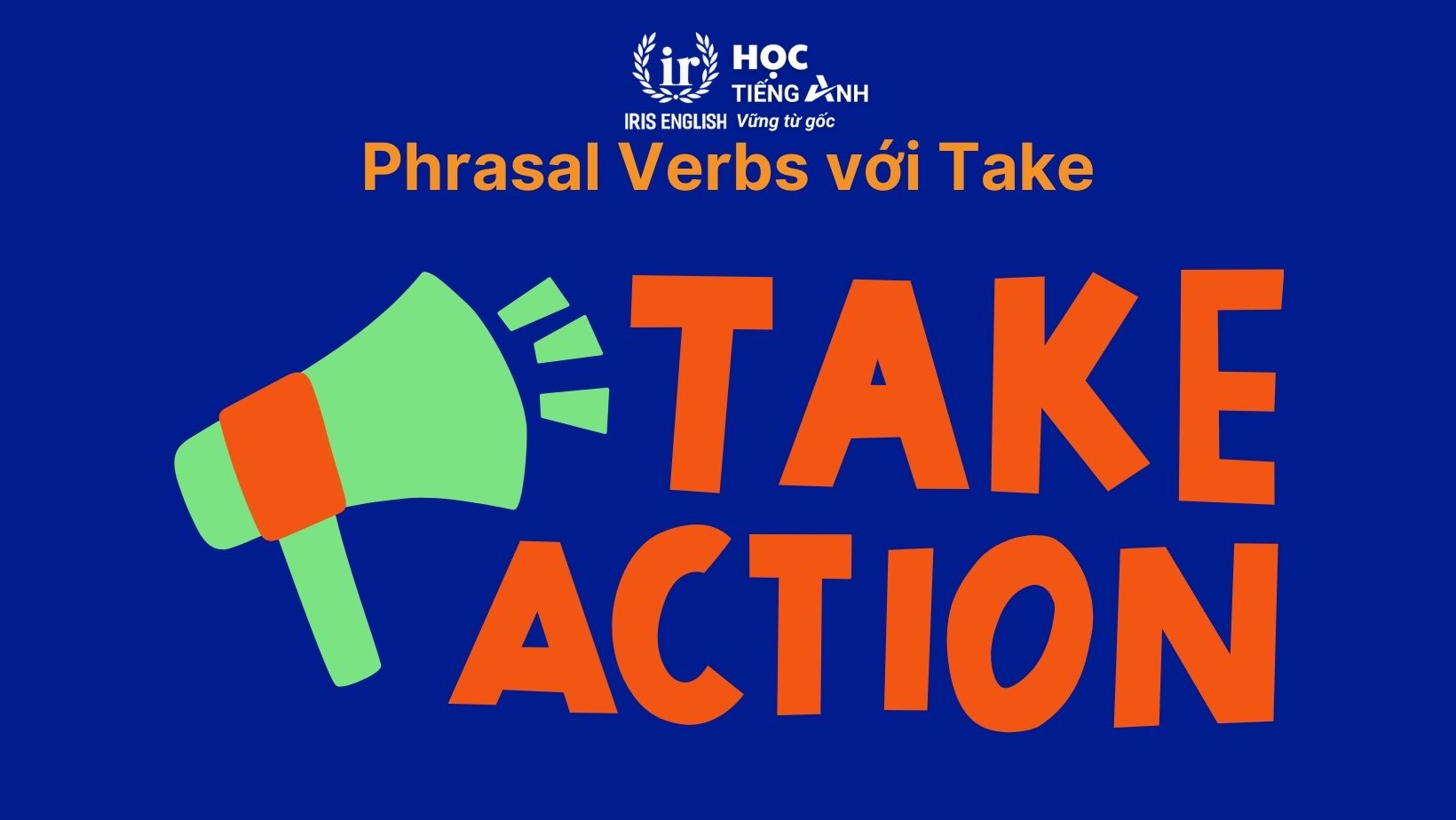 Phrasal Verbs với Take