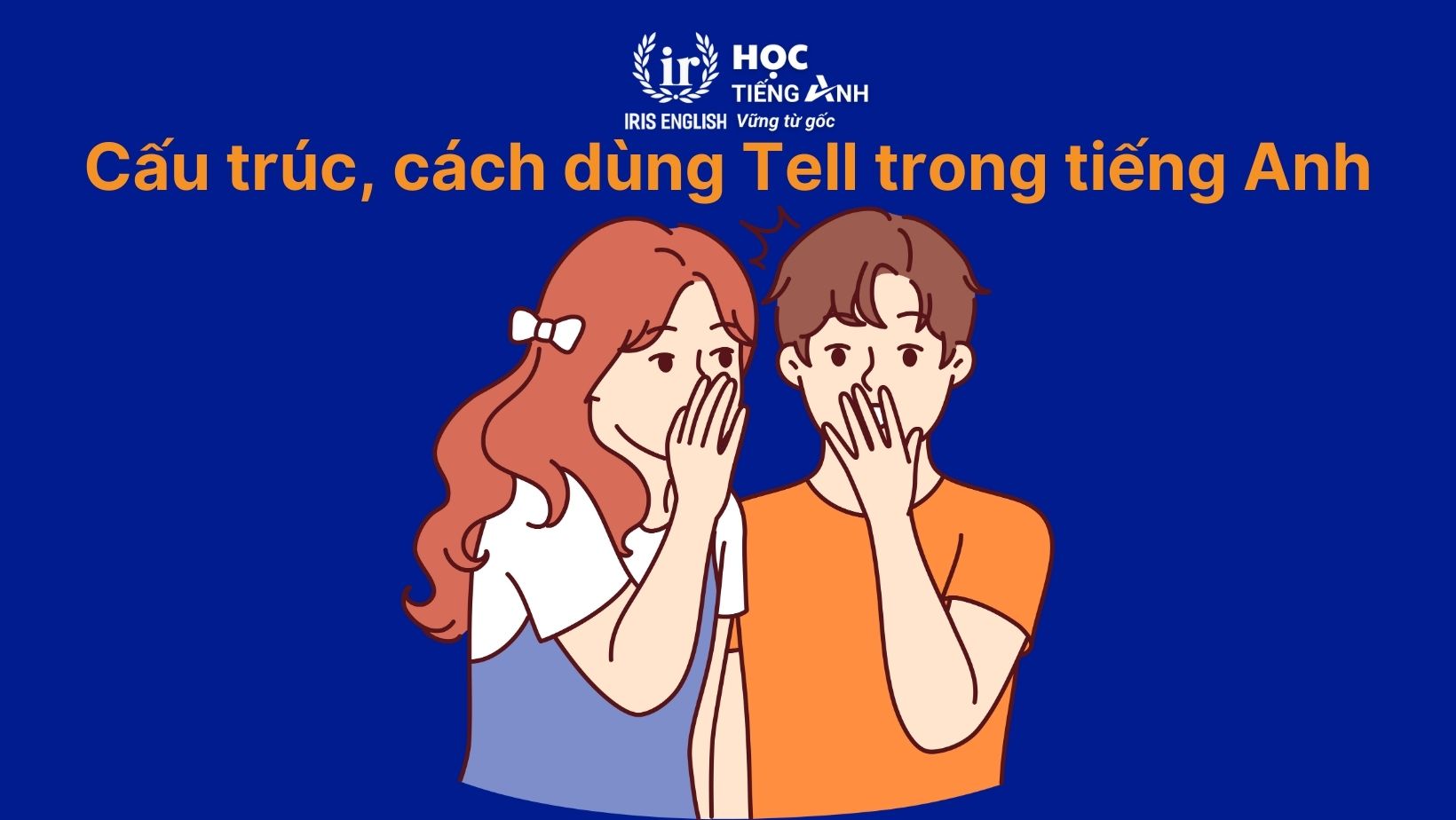 Cấu trúc, cách dùng Tell trong tiếng Anh