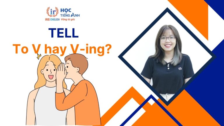 Tell to V hay Ving? Phrasal verbs, idioms với Tell