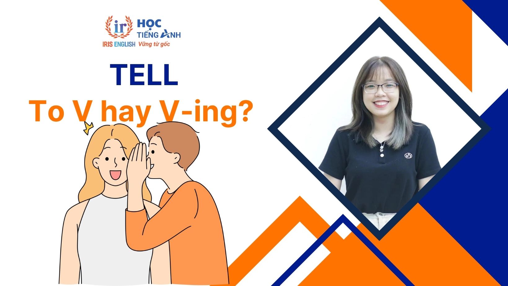 Tell to V hay Ving? Phrasal verbs, idioms với Tell