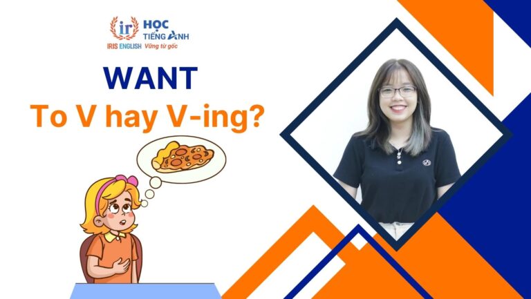 Want to V hay Ving? Phrasal verbs, idioms với Want