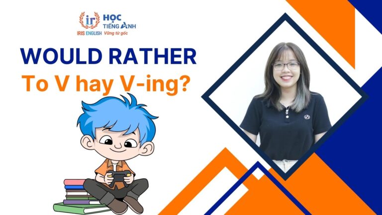Would rather to V hay Ving? Cấu trúc, cách dùng Would rather