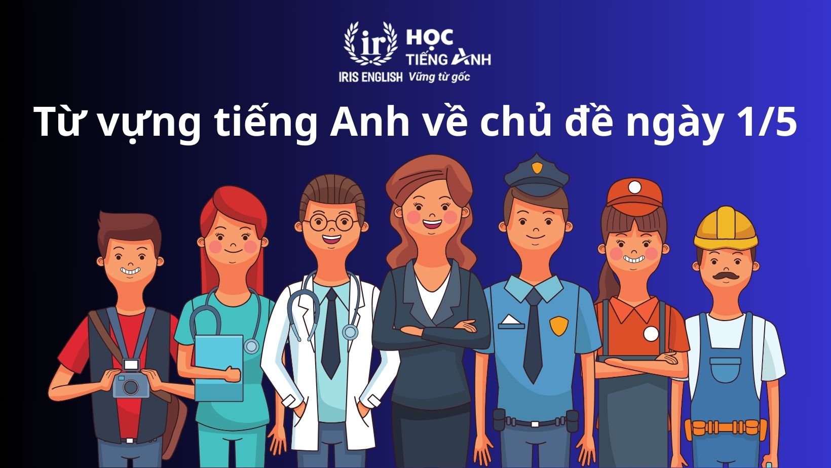 Từ vựng tiếng Anh về chủ đề ngày 1/5