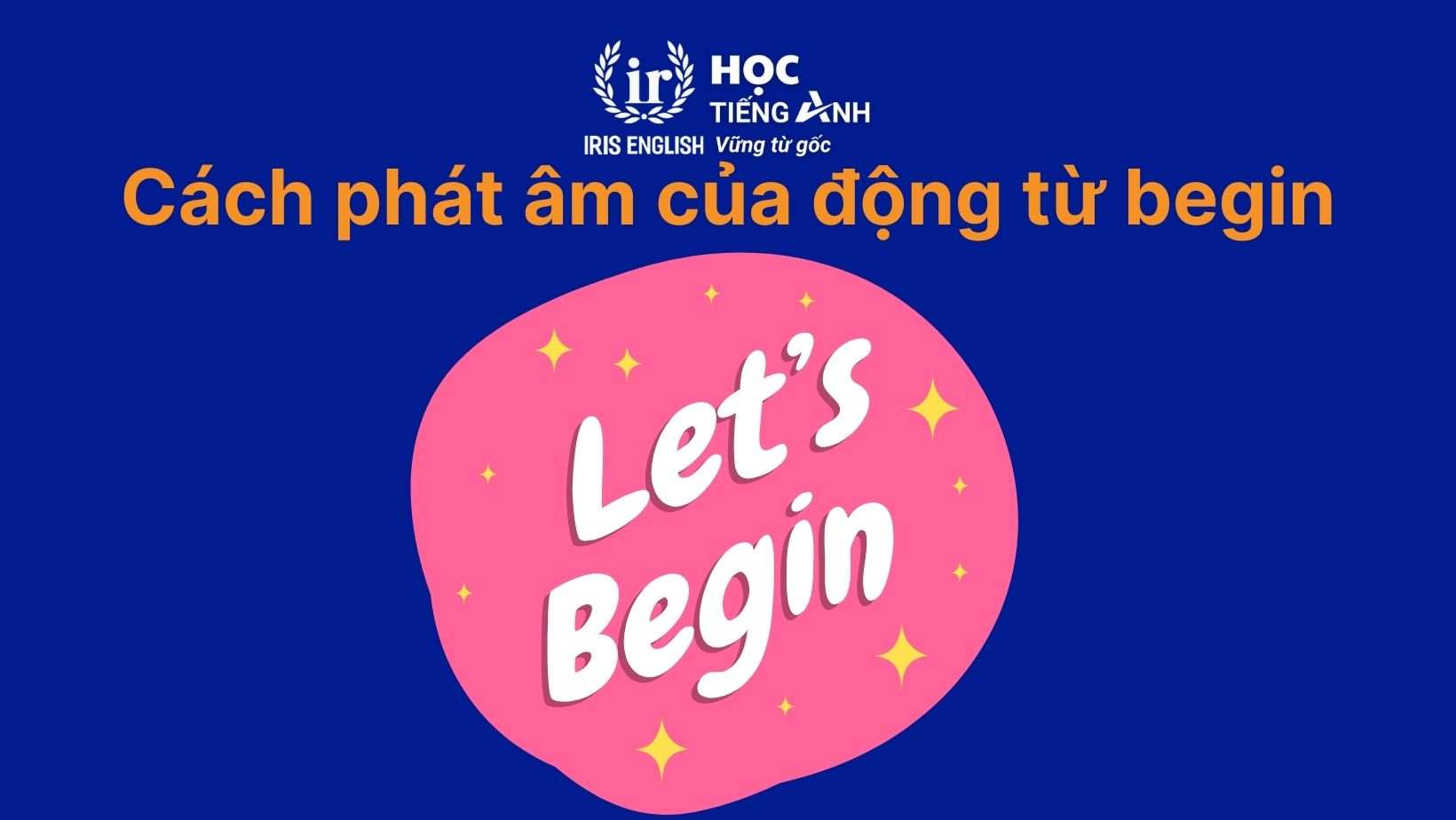 Cách phát âm của động từ begin