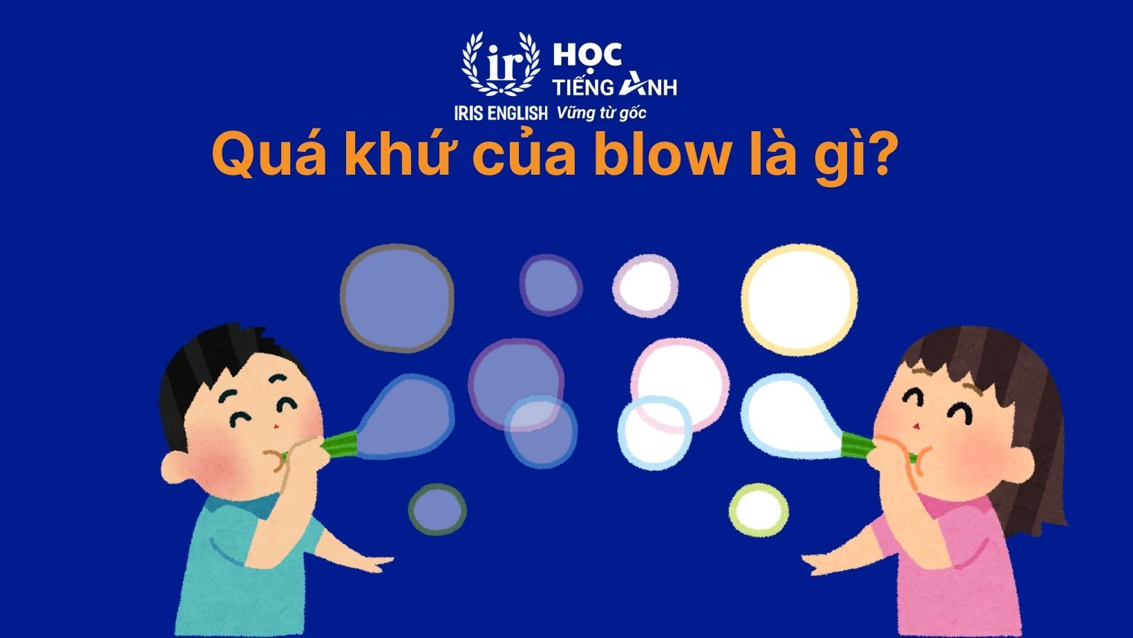 Quá khứ của blow là gì?
