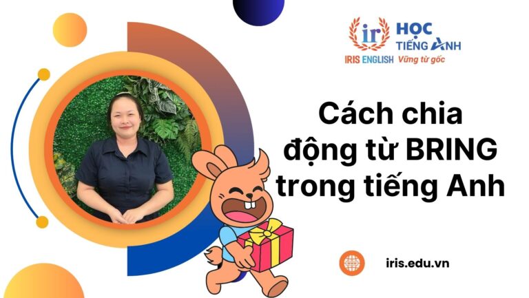 Tất tần tật về cách chia động từ Bring trong tiếng Anh