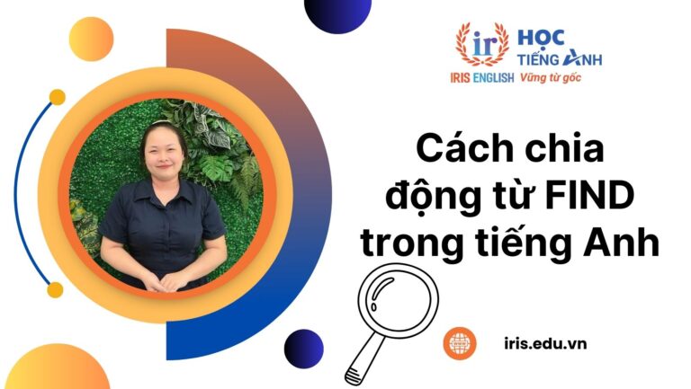 Quá khứ của find là gì? Cách chia động từ find dễ hiểu