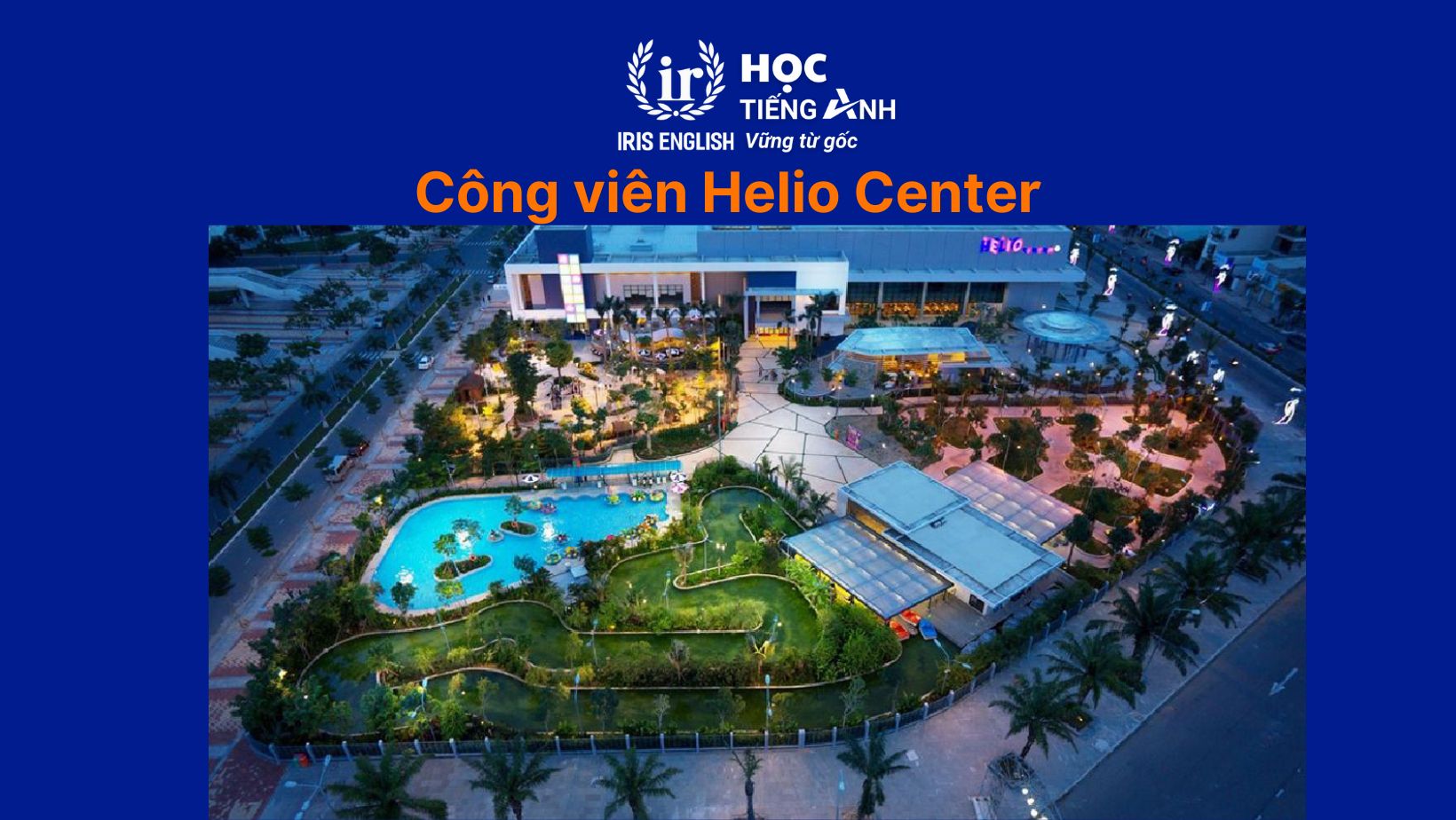 TOP 5 công viên nước Đà Nẵng 2025 nhất định phải đến 5 Công viên nước Đà Nẵng - Công viên Helio Center
