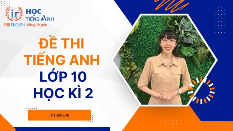 37 đề thi tiếng Anh học kì 2 lớp 10 có đáp án