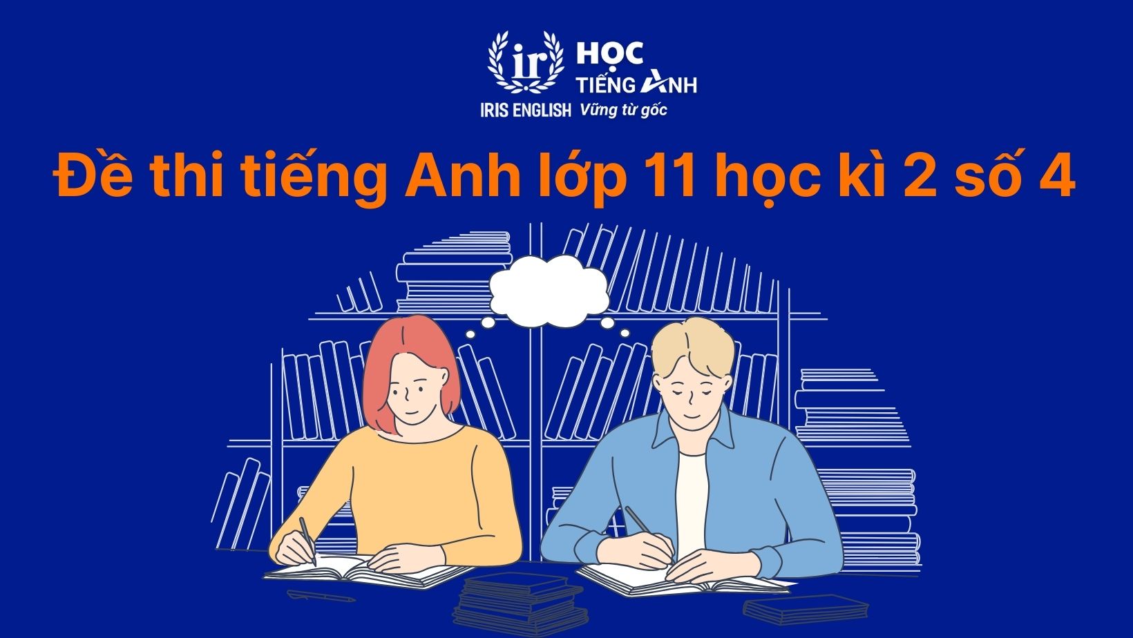 7+ đề thi tiếng Anh học kì 2 lớp 11 có đáp án (PDF tải xuống) 2 Đề thi tiếng Anh học kì 2 lớp 11 - Đề 4