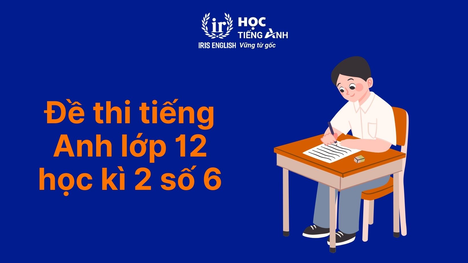 9+ đề thi tiếng Anh học kì 2 lớp 12 có đáp án (PDF tải xuống) 3 Đề thi tiếng Anh học kì 2 lớp 12 - Đề 6