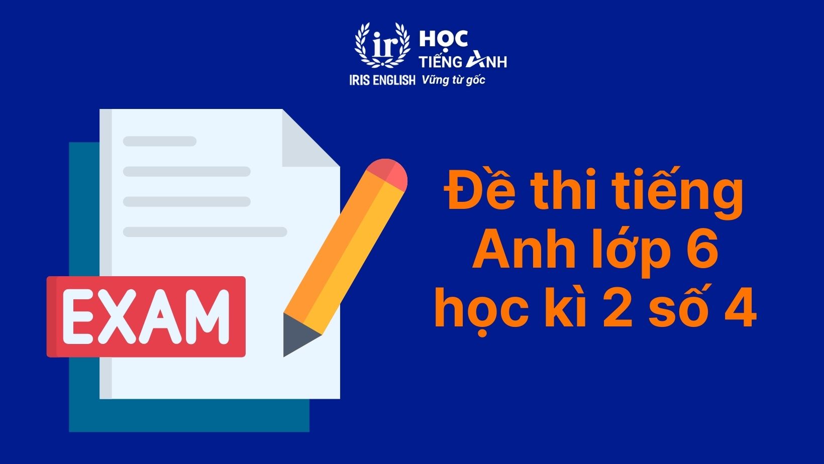 7+ đề thi tiếng Anh học kì 2 lớp 6 có đáp án (PDF tải xuống) 3 Đề thi tiếng Anh học kì 2 lớp 6 - Đề 4