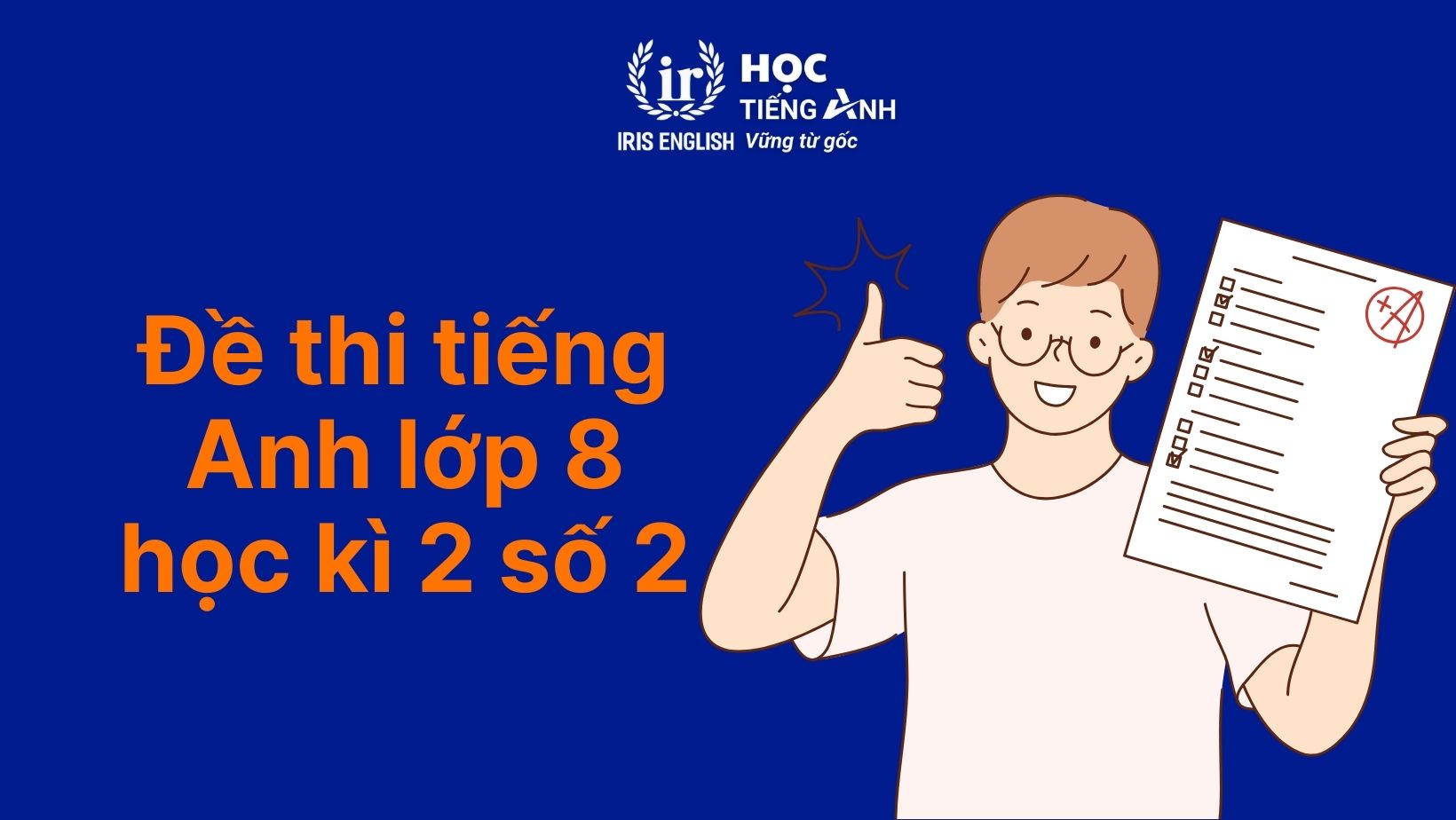 8+ đề thi tiếng Anh học kì 2 lớp 8 có đáp án (PDF tải xuống) 1 Đề thi tiếng Anh học kì 2 lớp 8