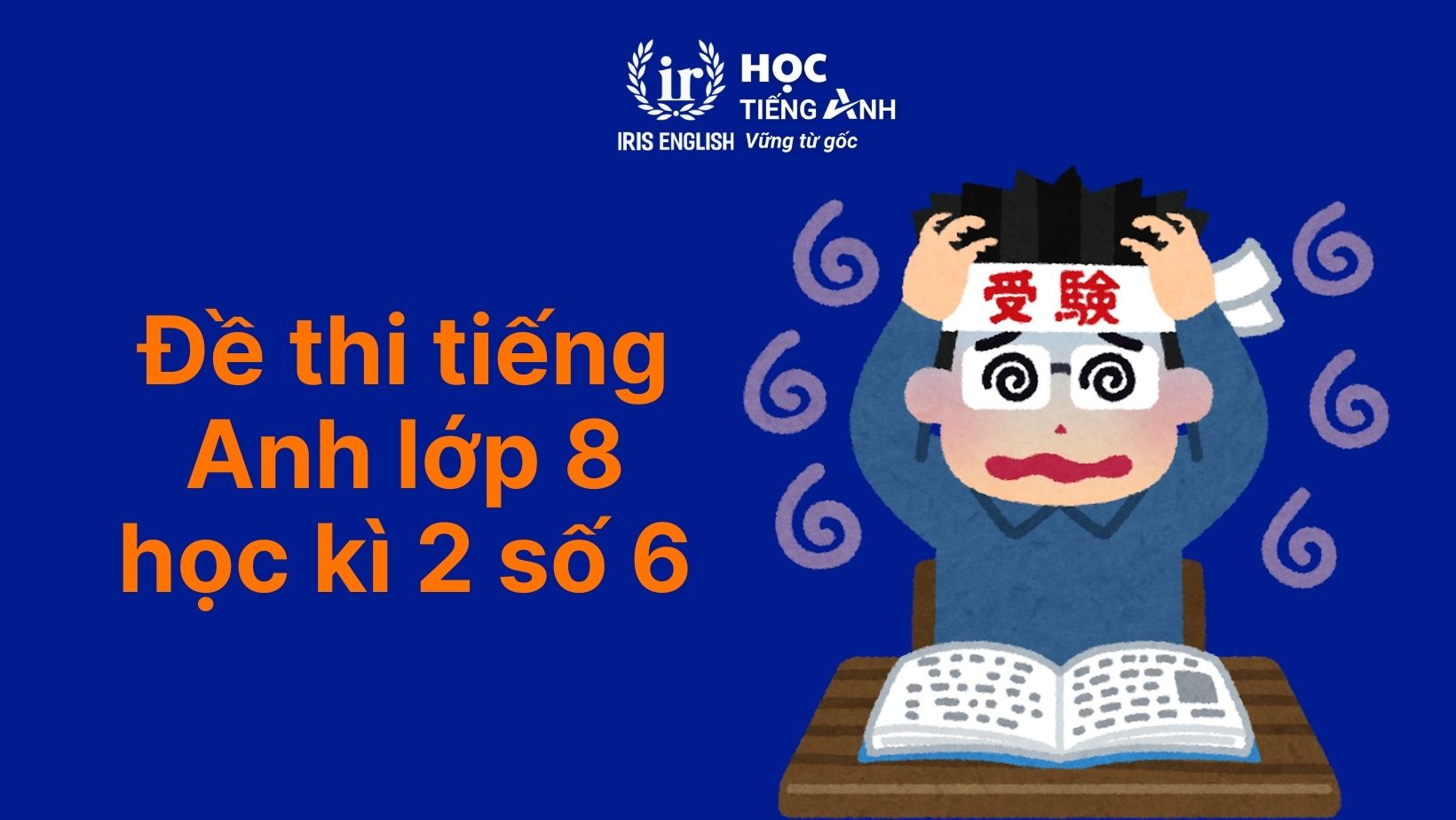 8+ đề thi tiếng Anh học kì 2 lớp 8 có đáp án (PDF tải xuống) 3 Đề thi tiếng Anh học kì 2 lớp 8
