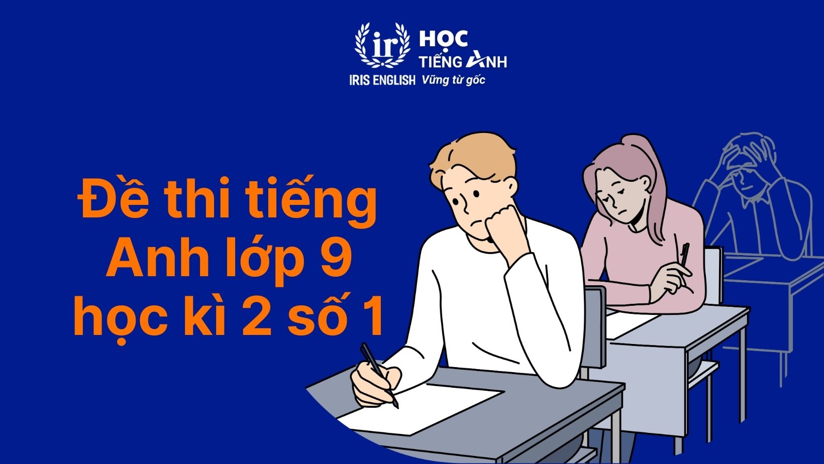 Đề thi tiếng Anh học kì 2 lớp 9