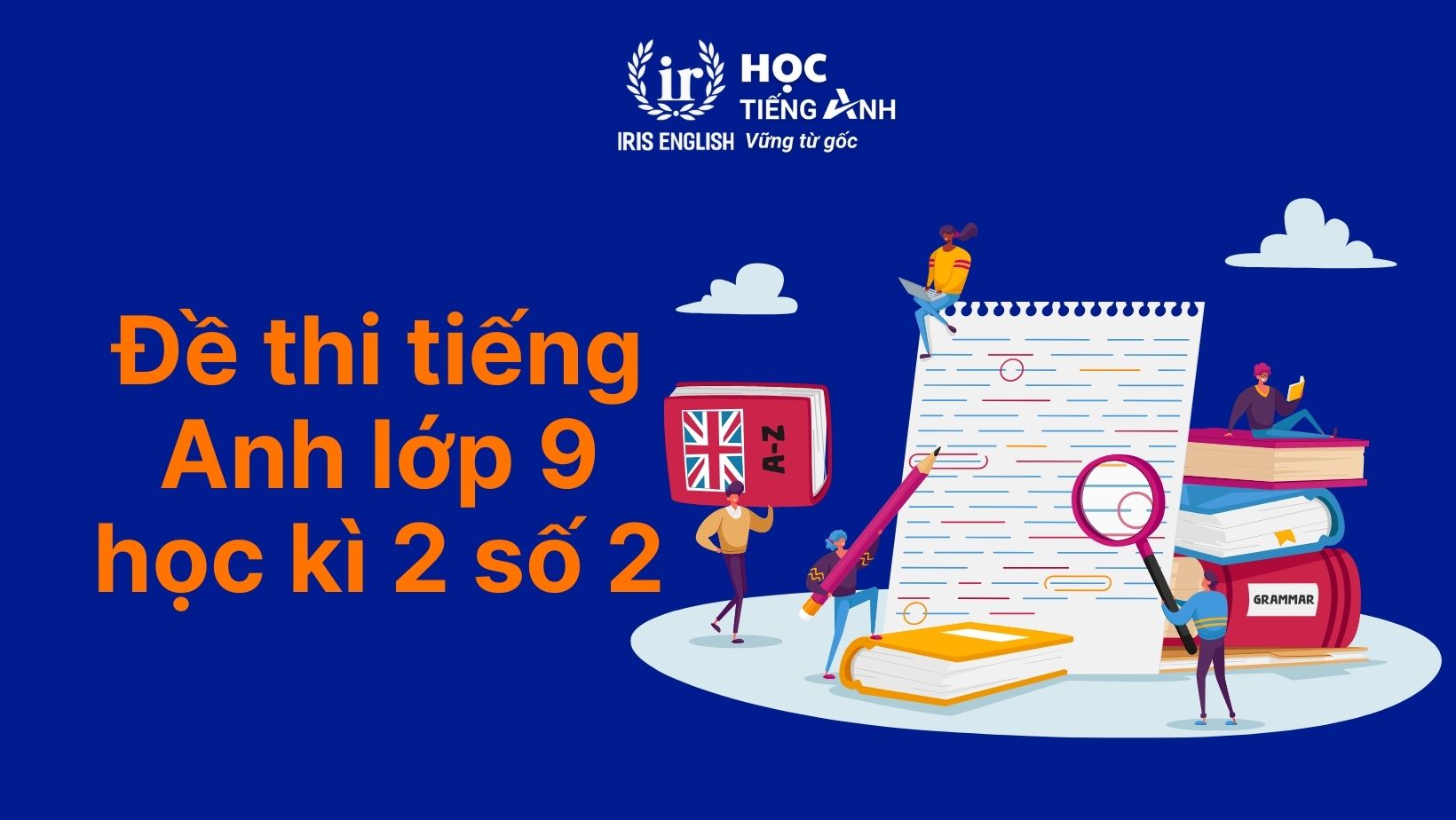 Đề thi tiếng Anh học kì 2 lớp 9