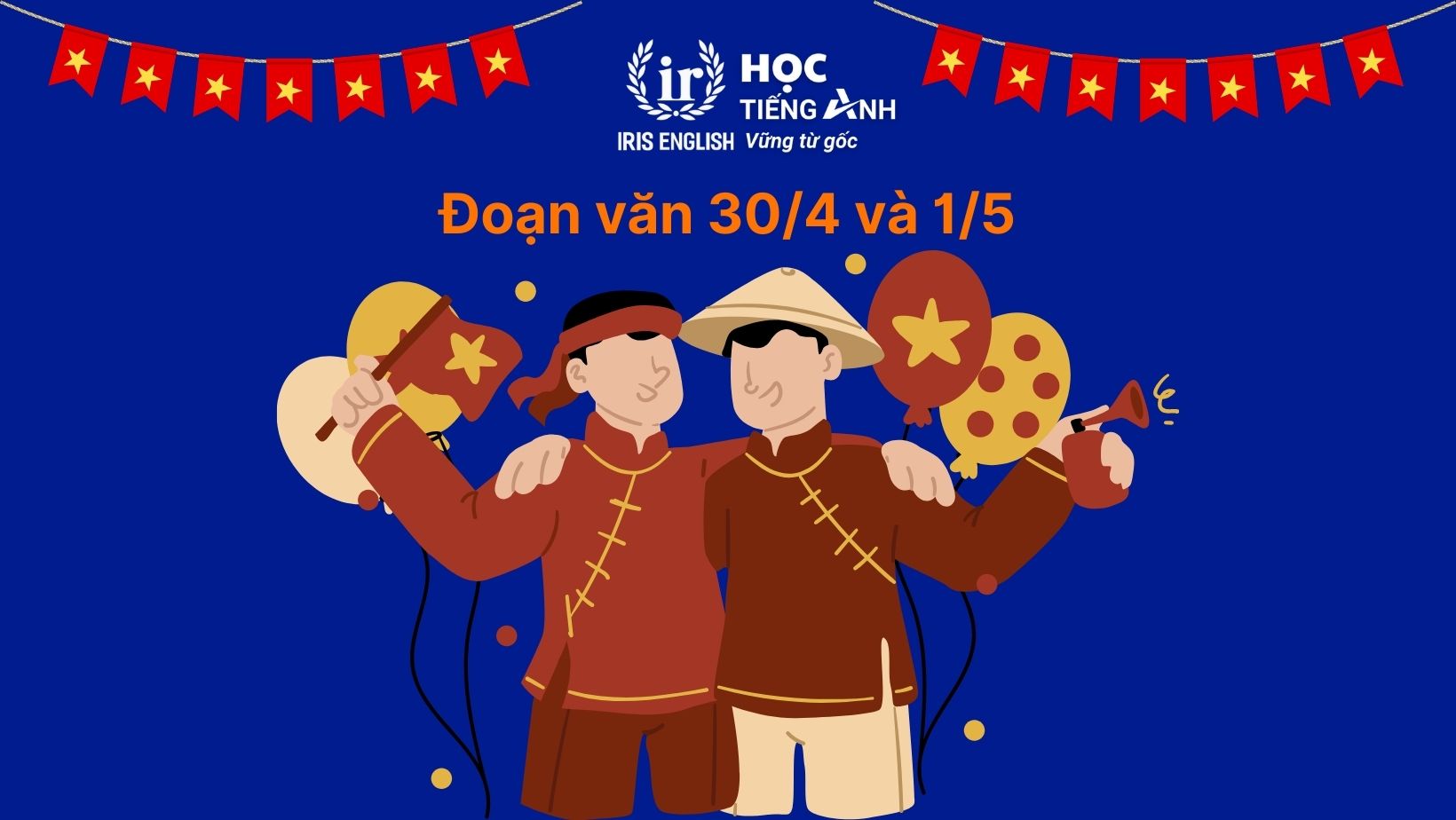 Đoạn văn 30/4 và 1/5 bằng tiếng Anh có dịch nghĩa, từ vựng 7 Đoạn văn 30/4 và 1/5 bằng tiếng Anh số 7