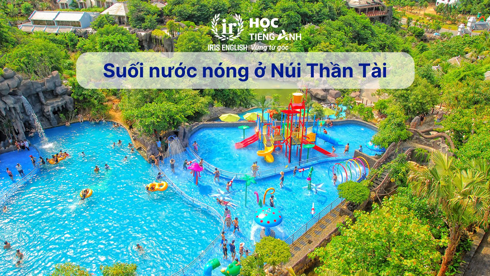 15+ đoạn văn tiếng Anh về chuyến du lịch hay, có dịch nghĩa 10 Đoạn văn tiếng Anh về chuyến du lịch - Suối nước nóng ở Núi Thần Tài