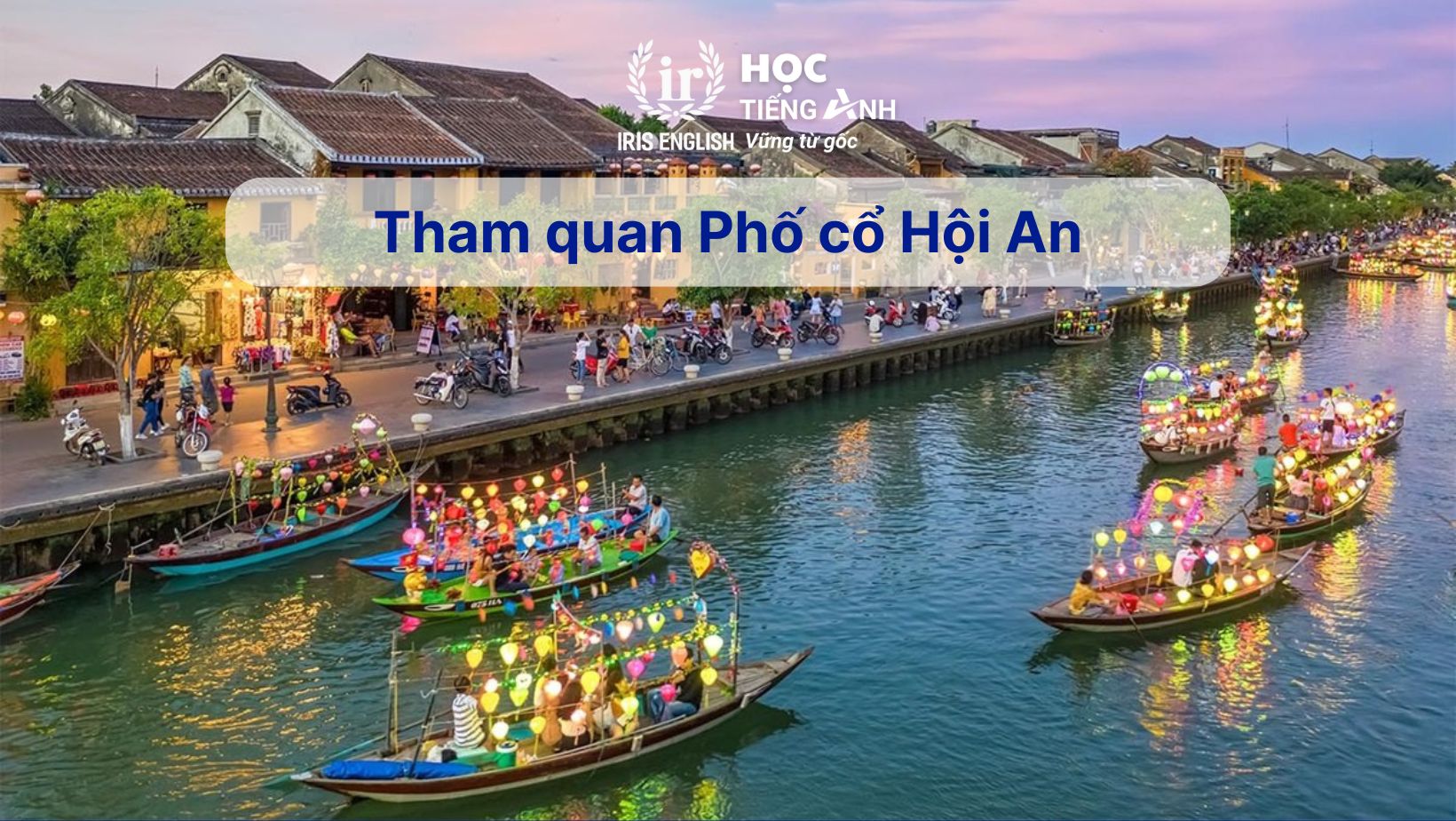 15+ đoạn văn tiếng Anh về chuyến du lịch hay, có dịch nghĩa 14 Đoạn văn tiếng Anh về chuyến du lịch - Tham quan Phố cổ Hội An