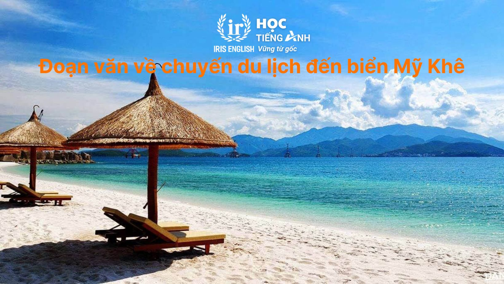 15+ đoạn văn tiếng Anh về chuyến du lịch hay, có dịch nghĩa 4 Đoạn văn tiếng Anh về chuyến du lịch - Du lịch đến biển Mỹ Khê