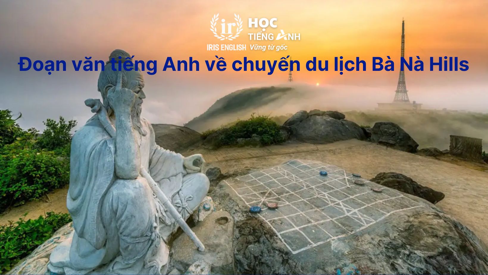 15+ đoạn văn tiếng Anh về chuyến du lịch hay, có dịch nghĩa 7 Đoạn văn tiếng Anh về chuyến du lịch - Bà Nà Hills